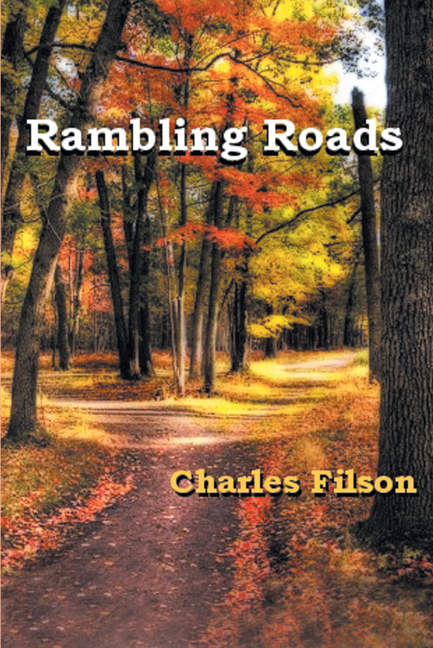 Charles Filson’s Newly Released "Rambling Roads" is a Heartfelt Collection of Poetry Inspired by Life, Faith, and Appreciation for All of Life's Blessings