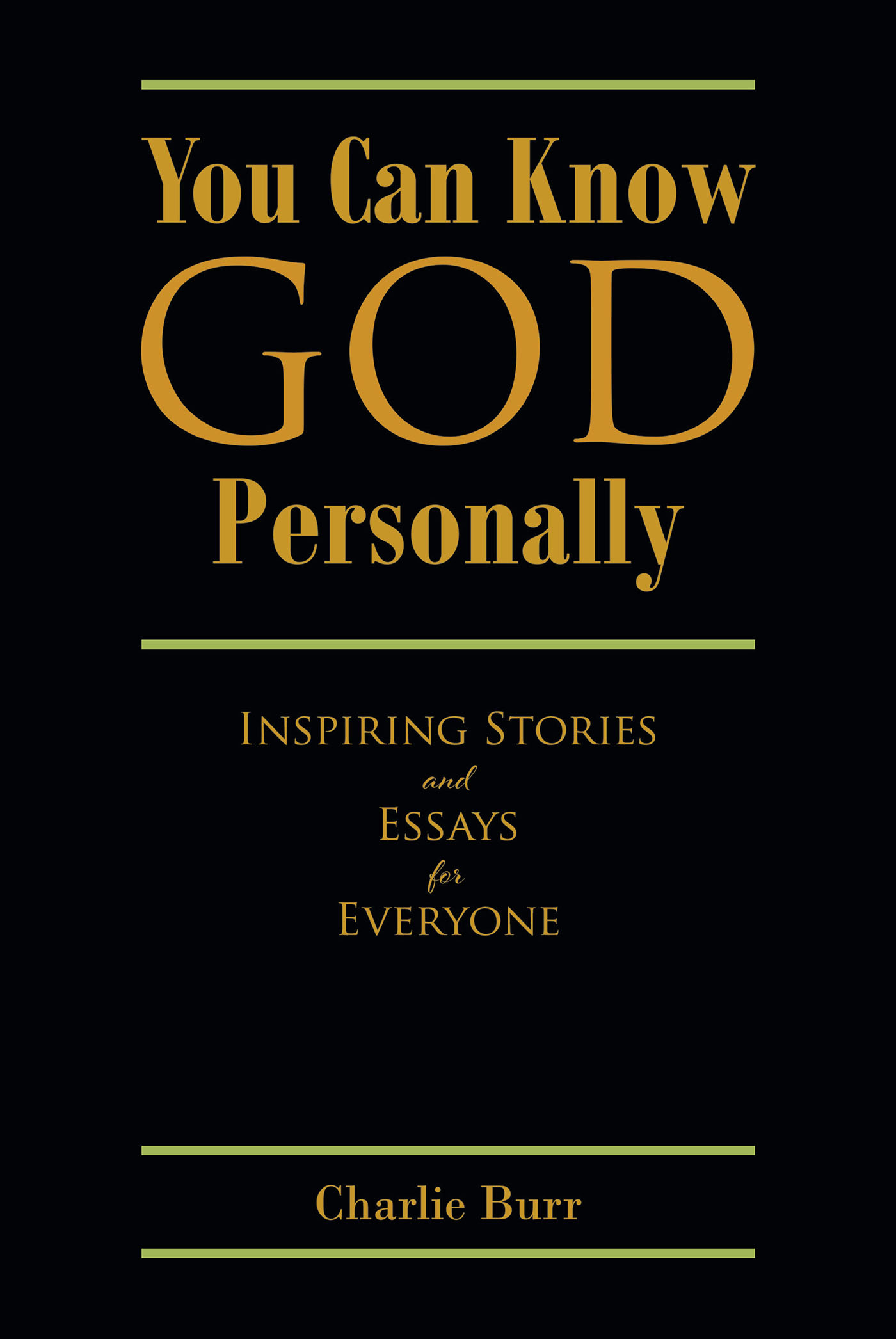 Charlie Burr’s Newly Released "You Can Know God Personally: Inspiring Stories and Essays for Everyone" is a Thought-Provoking Collection of Personal Reflections