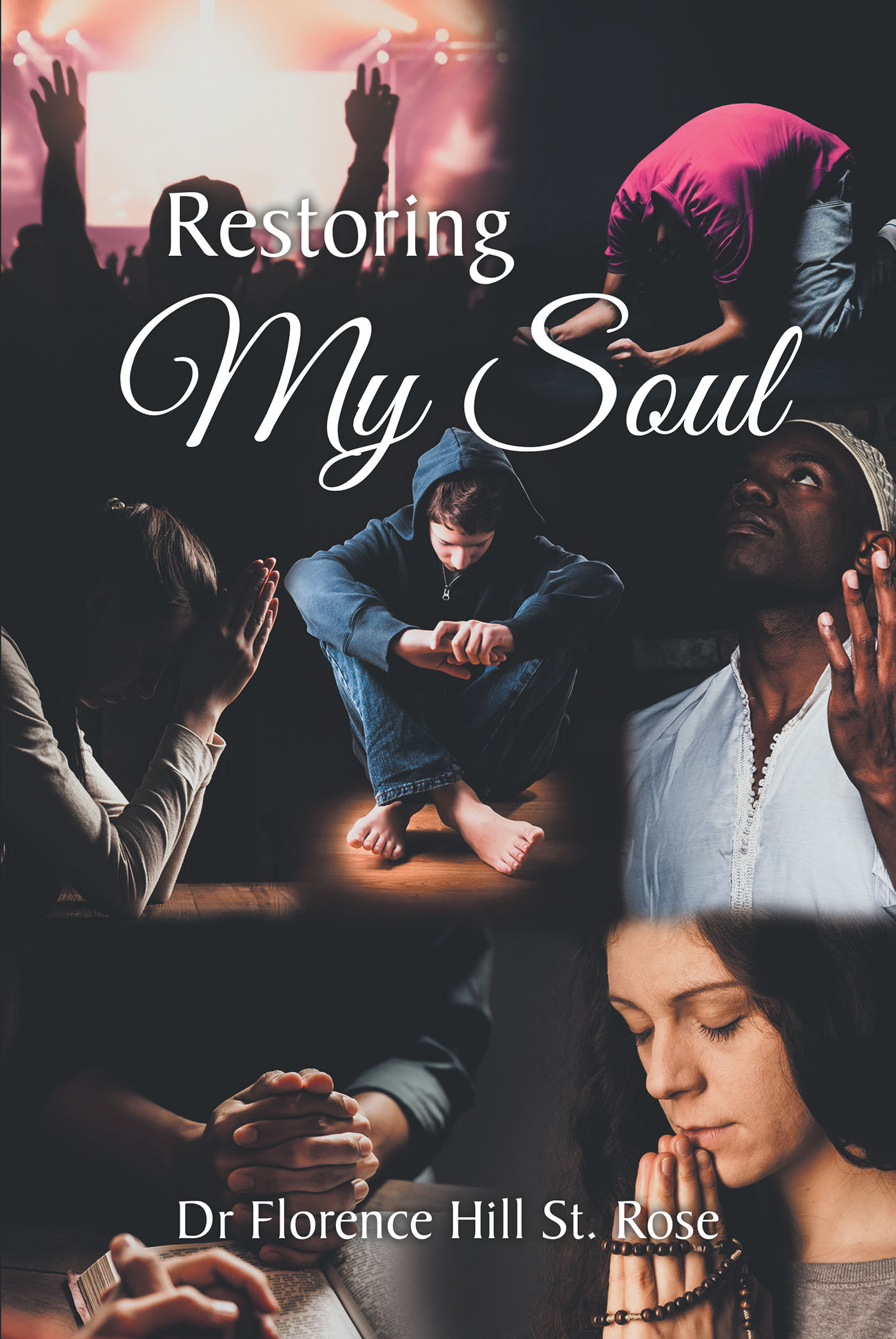 Dr Florence Hill St. Rose’s Newly Released "Restoring My Soul" is a Potent Message of Encouragement That Draws from the Author’s Personal Experiences