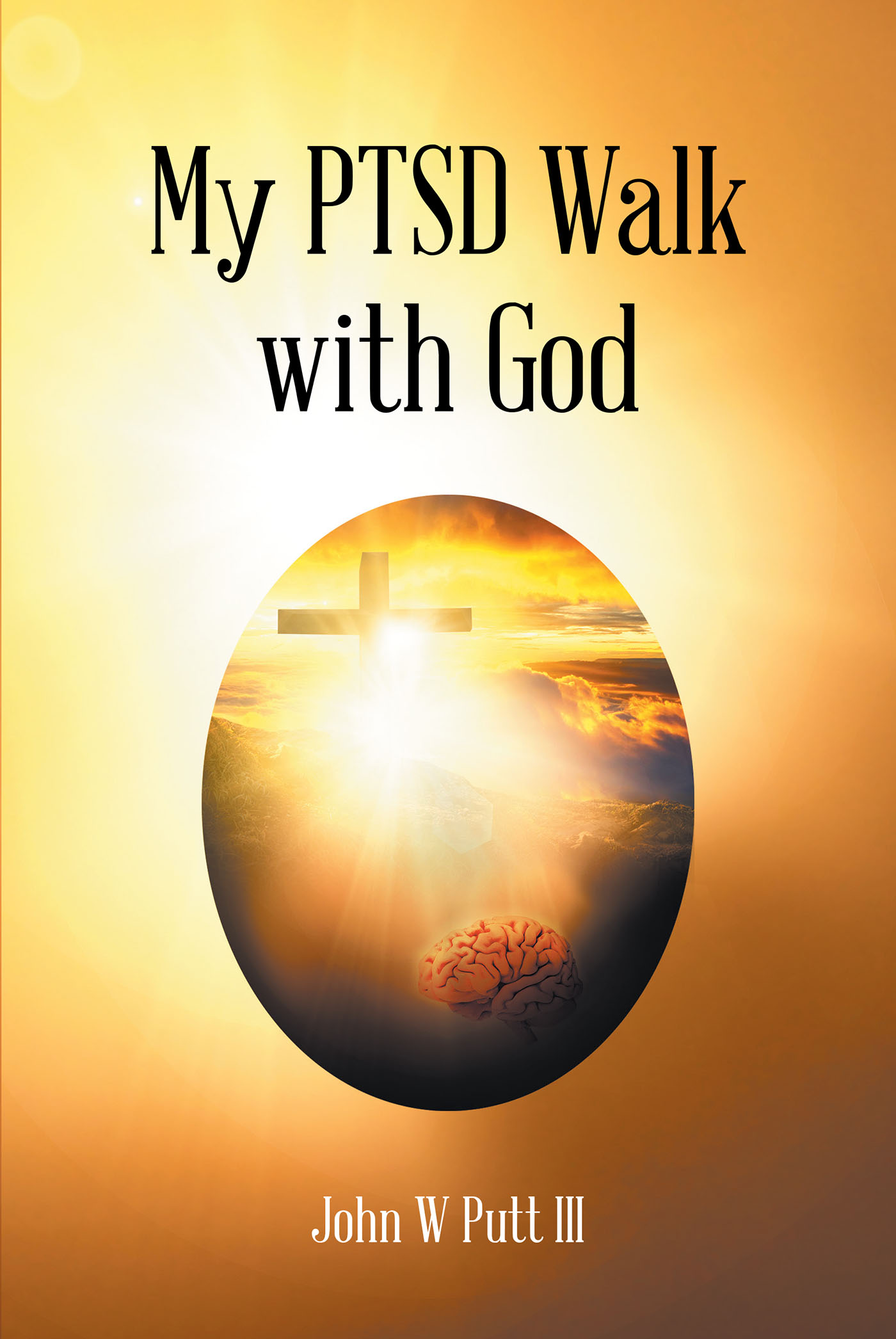 John W Putt III’s Newly Released “My PTSD Walk with God” is a Powerful Memoir That Brings a Soldier’s Struggles to Light
