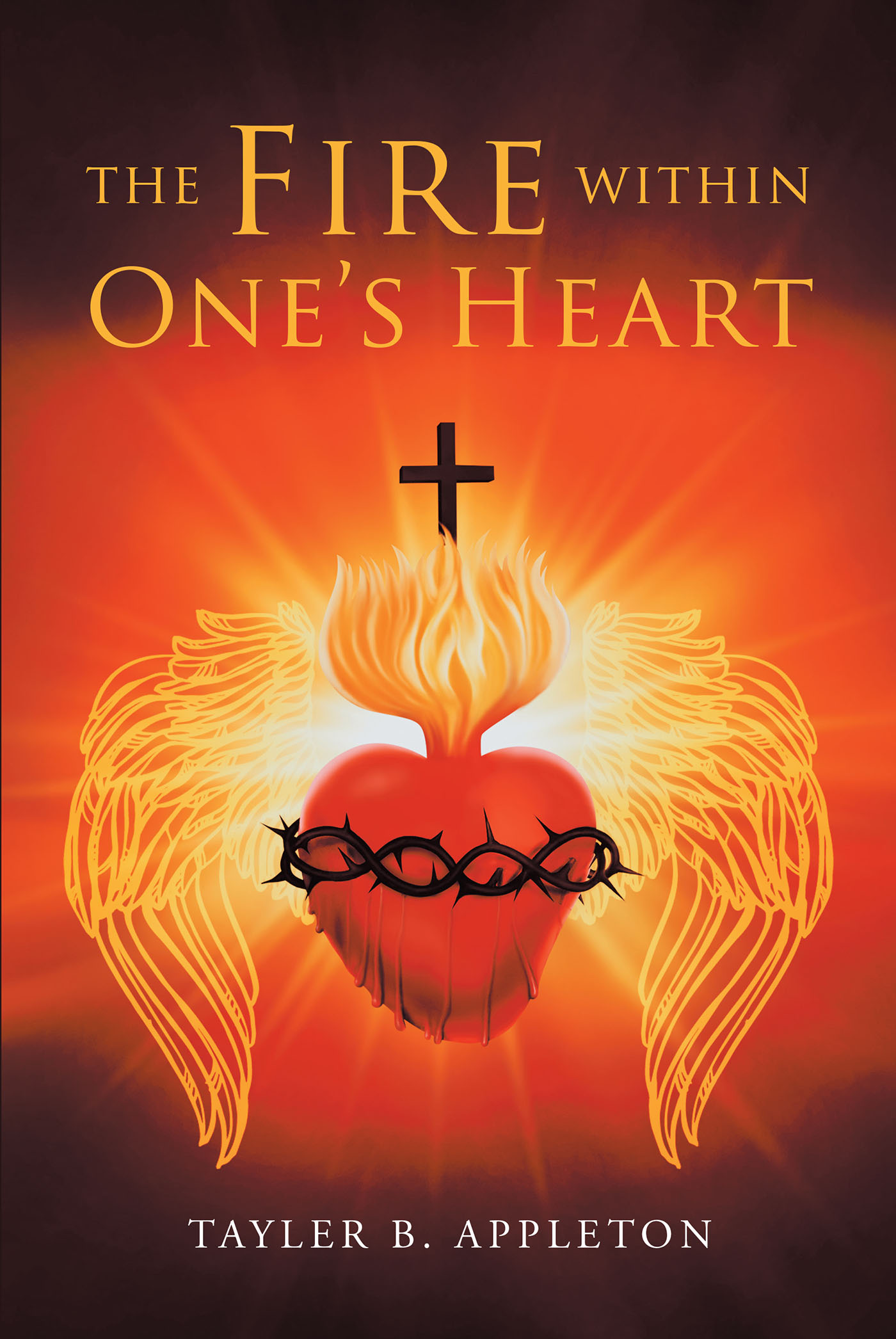 Tayler B. Appleton’s Newly Released "The Fire within One’s Heart" is a Thoughtful Collection of Biblical Analysis and Reflections Meant to Inspire