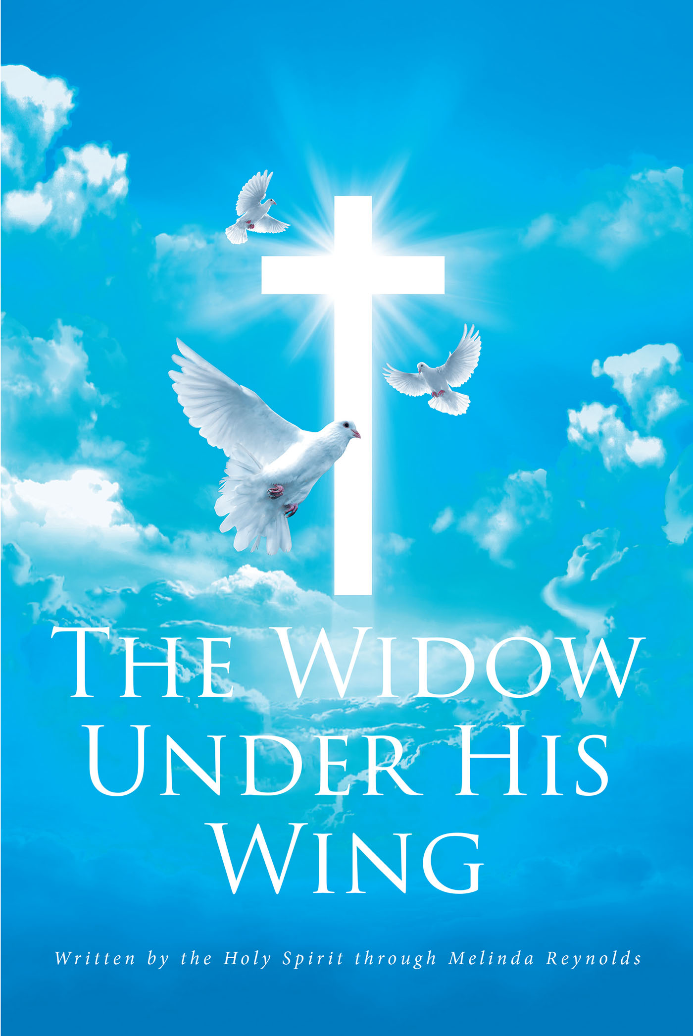 Written by the Holy Spirit Through Melinda Reynolds’s Newly Released "The Widow Under His Wing" is a Message of Comfort to Those Grieving a Loss