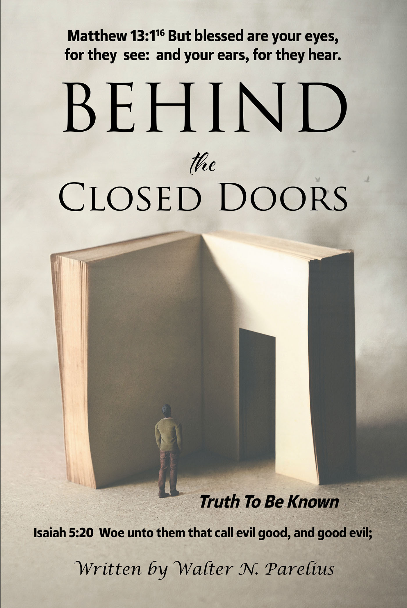 Walter N. Parelius’s Newly Released “Behind the Closed Doors: Truth To Be Known” is a Thought-Provoking Discussion of Prophecy
