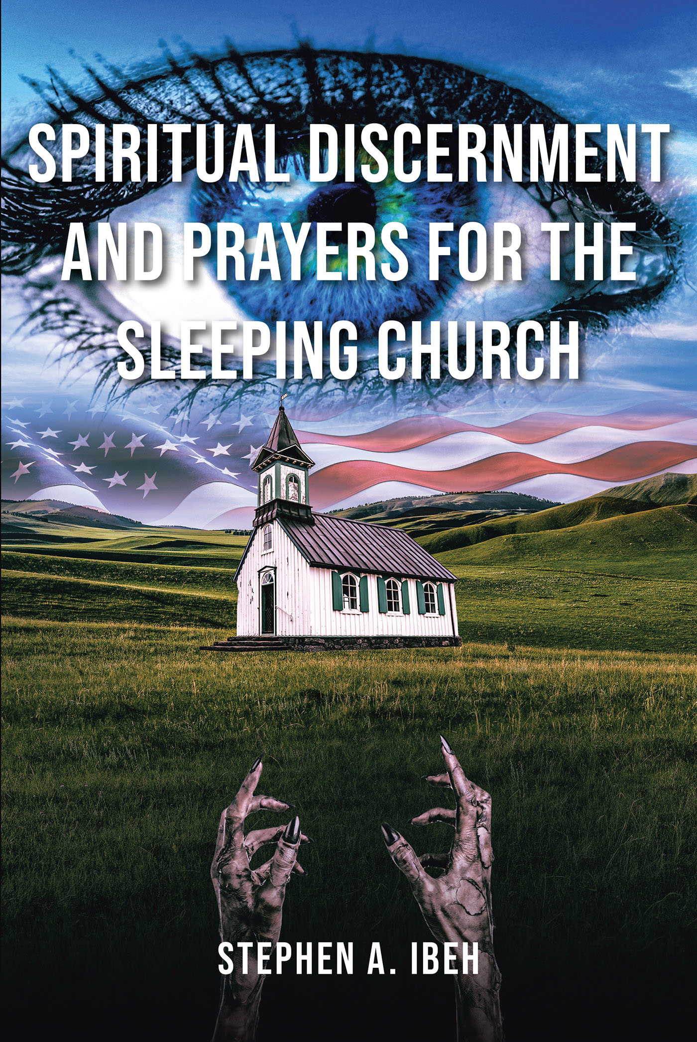 Stephen A. Ibeh’s Newly Released "Spiritual Discernment and Prayers for the Sleeping Church" is a Passionate Message to the Modern Church