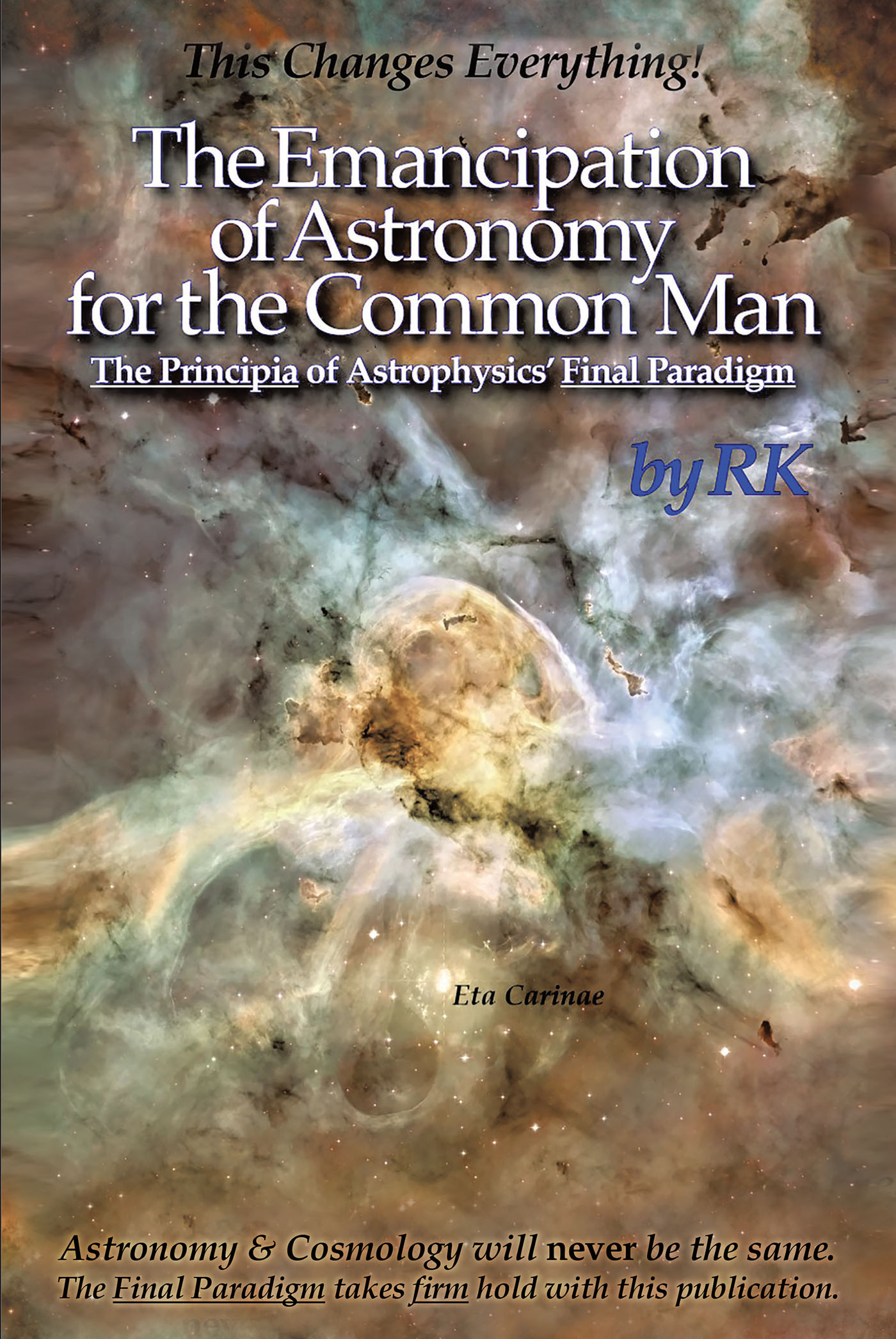 RK’s Newly Released “The Emancipation of Astronomy for the Common Man” is a Helpful Resource for Anyone with an Interest in Astrophysics