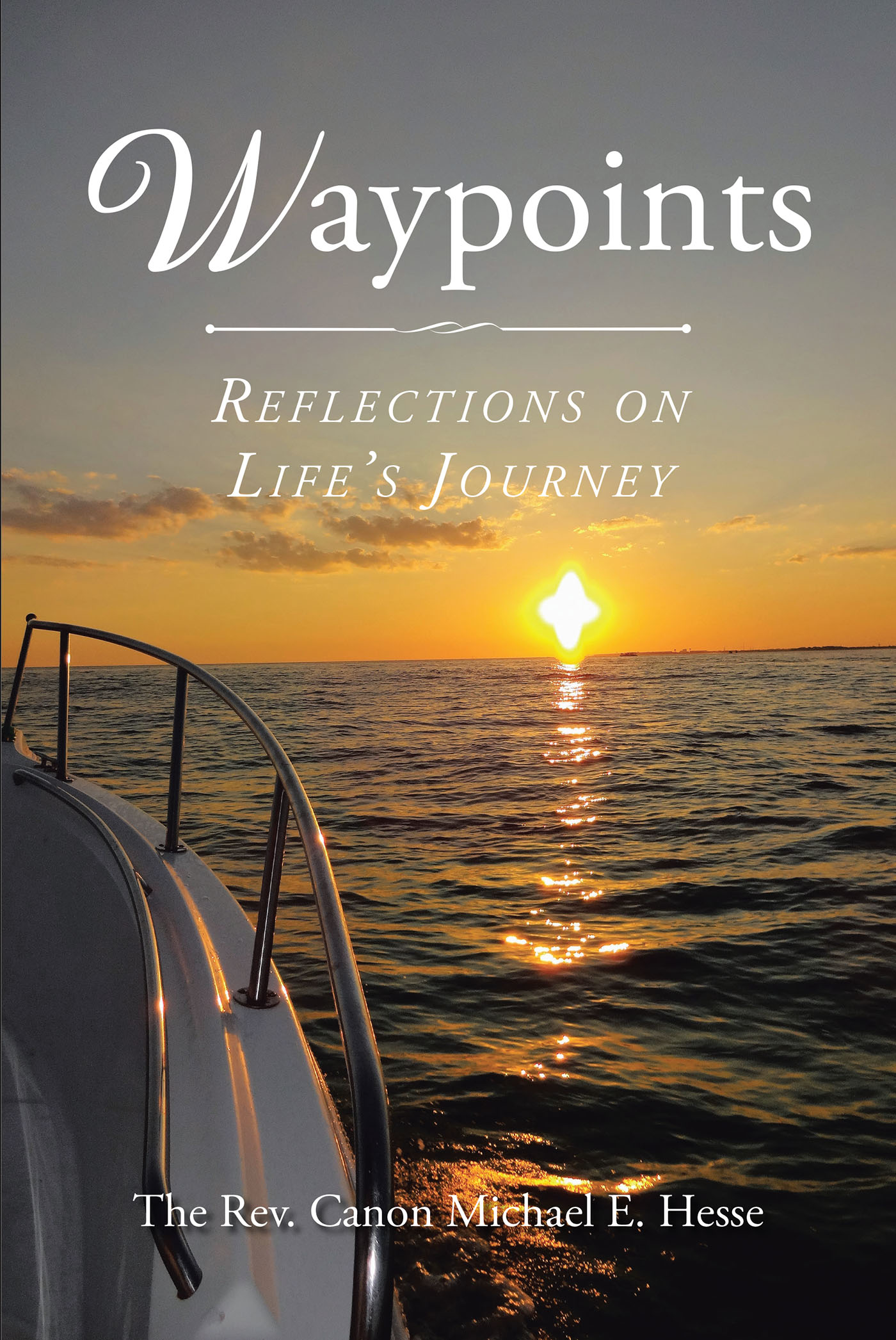Rev. Canon Michael E. Hesse’s Newly Released "Waypoints: Reflections on Life’s Journey" is an Inspiring Collection of Articles and Reflections