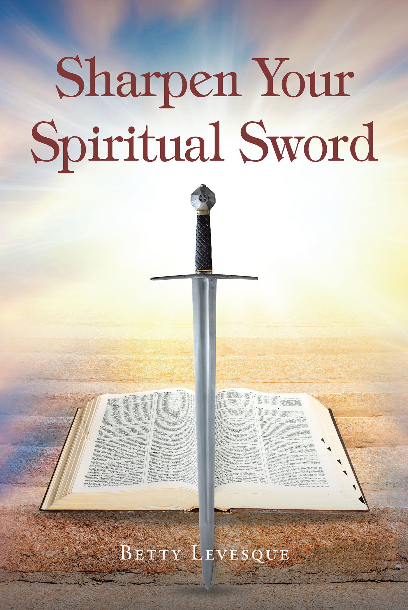 Betty Levesque’s Newly Released "Sharpen Your Spiritual Sword" is an Encouraging Resource for Daily Connection with God and Key Scripture