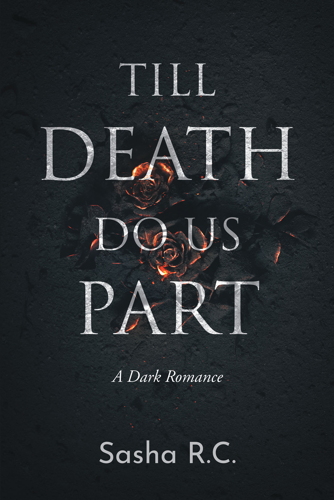 Author Sasha R.C.’s New Book, “Till Death Do Us Part,” is a Dark Romance That Centers Around a Woman Trapped in an Abusive Marriage & the One Man Who Longs to Save Her