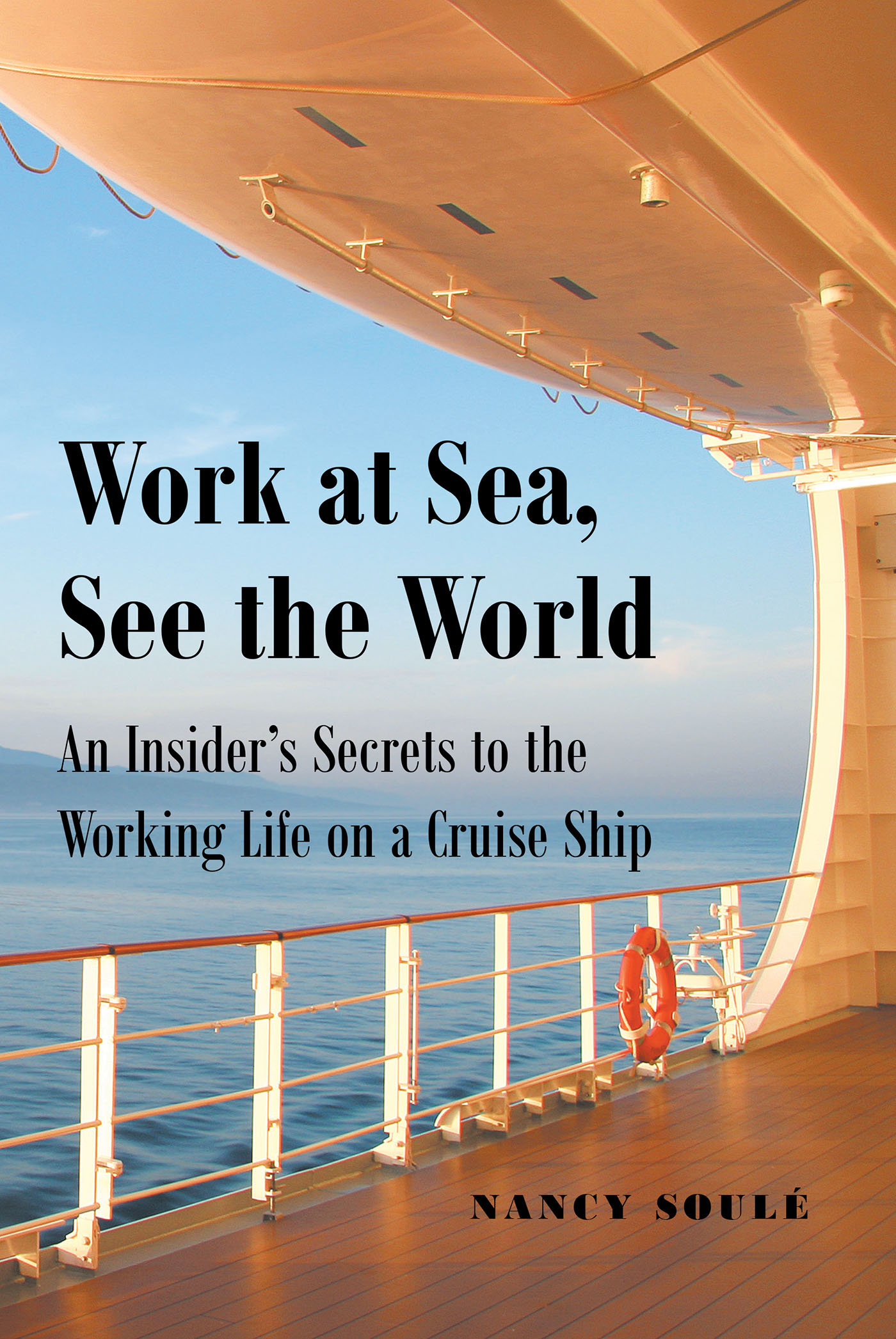 Author Nancy Soulé’s New Book, "Work at Sea, See the World," is an Insightful Tool for Readers Seeking to Understand What It Can be Like Working and Living at Sea