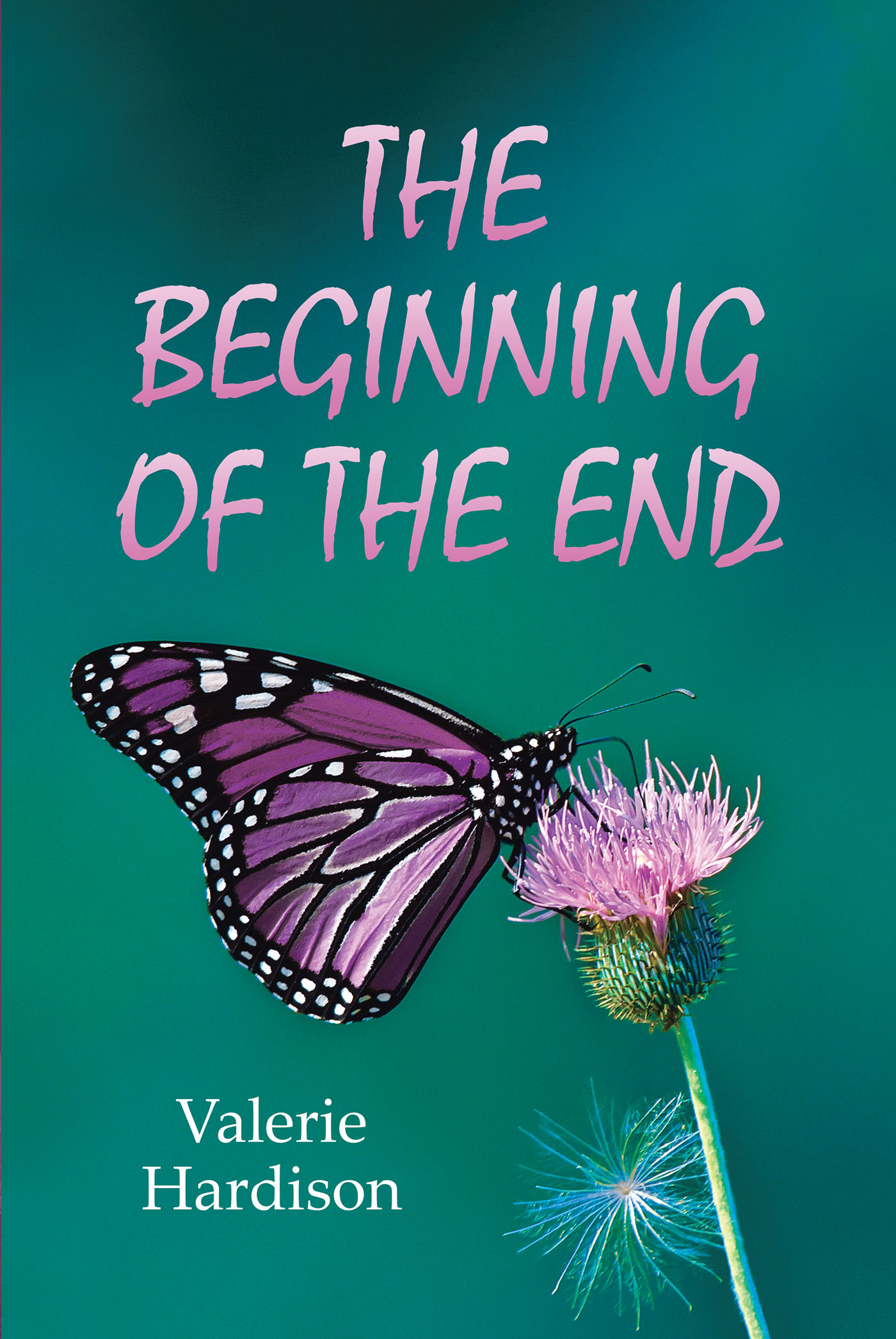 Author Valerie Hardison’s New Book, “THE BEGINNING OF THE END,” is a Captivating Novel About Overcoming Life’s Unexpected Twists and Turns with Faith at Its Core