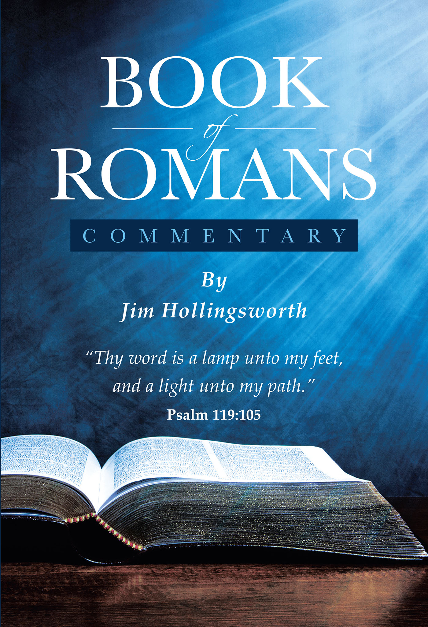Author Jim Hollingsworth’s New Book, "Book of Romans: Commentary," is a Profound Discussion That Reveals How Romans is the Most Foundational Book of the New Testament