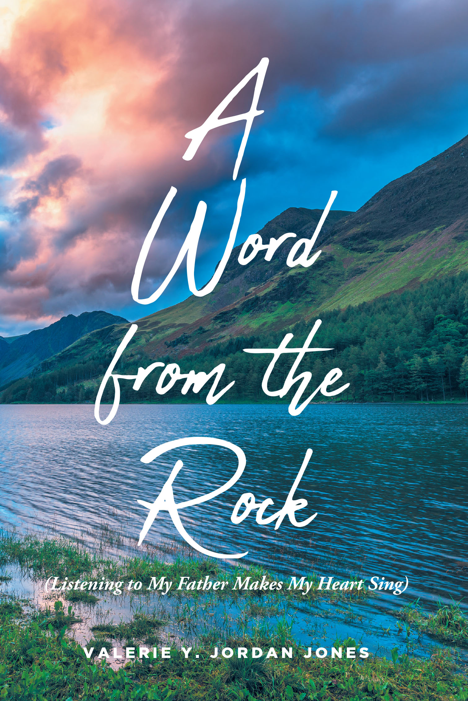 Author Valerie Y. Jordan Jones’s New Book "A Word from the Rock (Listening to My Father Makes My Heart Sing)" is a Collection of Divinely Spiritual Writings & Meditations