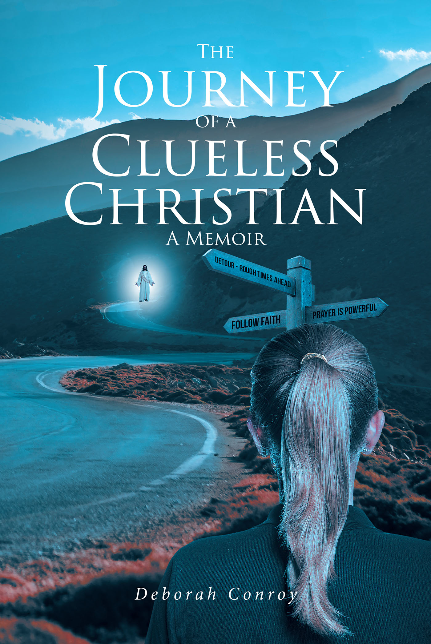 Deborah Conroy’s Newly Released "The Journey of a Clueless Christian: A Memoir" is an Enjoyable Memoir with Heart That Examines the Highs and Lows
