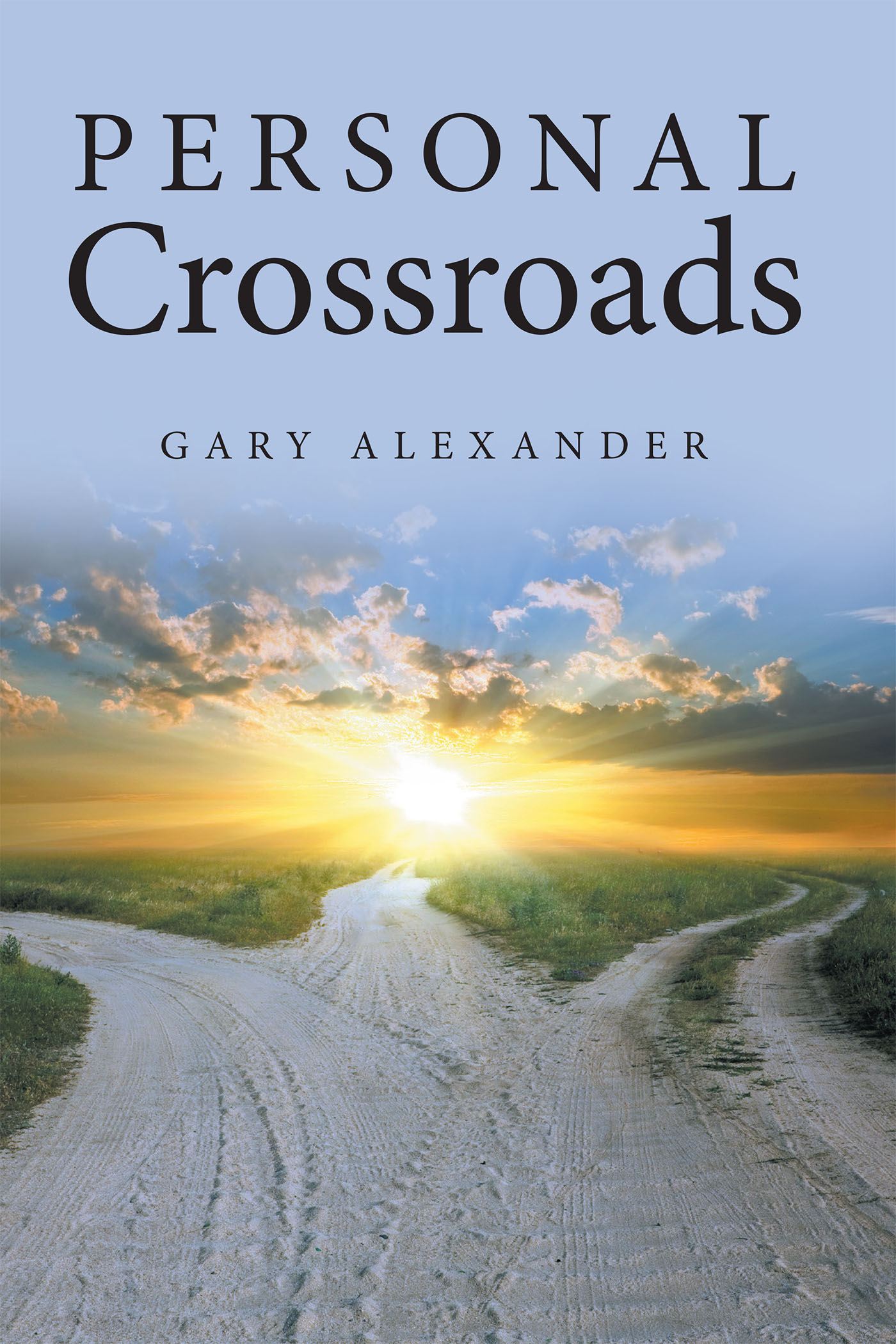 Gary Alexander’s Newly Released "Personal Crossroads" is a Concise and Engaging Story of Unexpected Connections