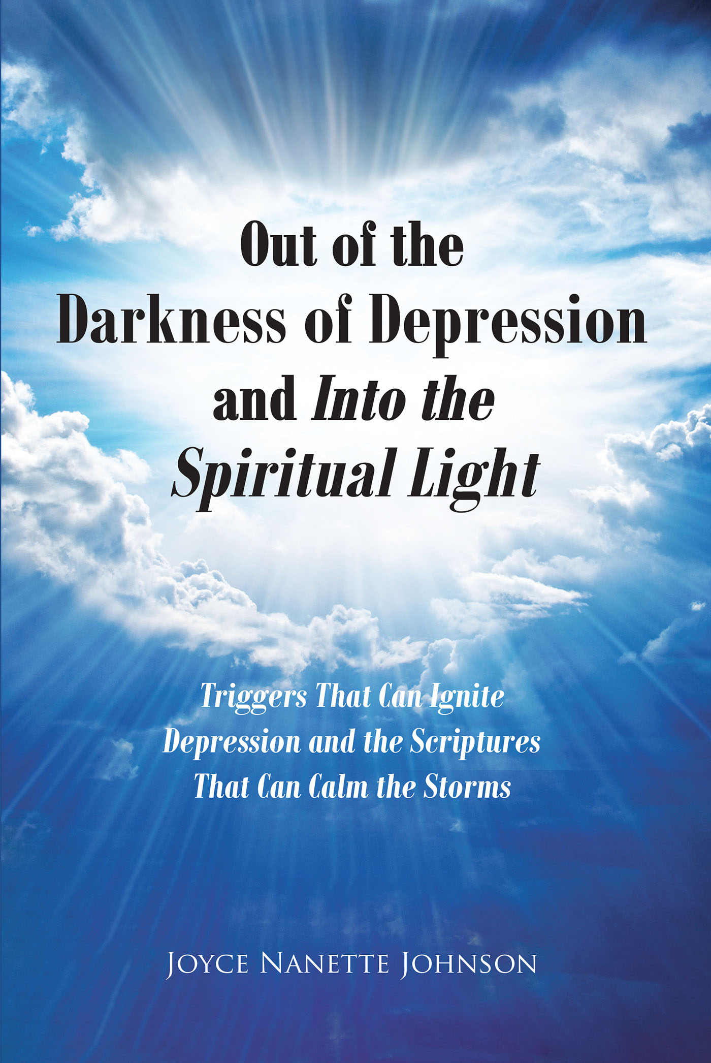 Joyce Nanette Johnson’s Newly Released “Out of the Darkness of Depression and Into the Spiritual Light” is an Encouraging Message of Hope for Depression Sufferers