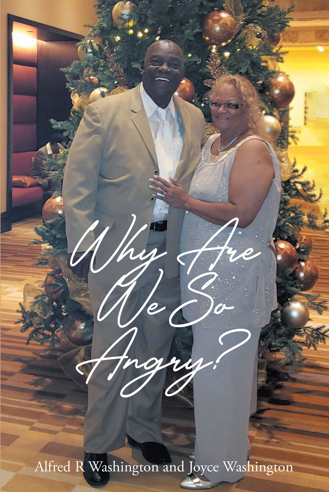 Alfred R Washington and Joyce Washington’s Newly Released "Why Are We So Angry?" is an Objective Discussion of the Cultural Ramifications of Anger