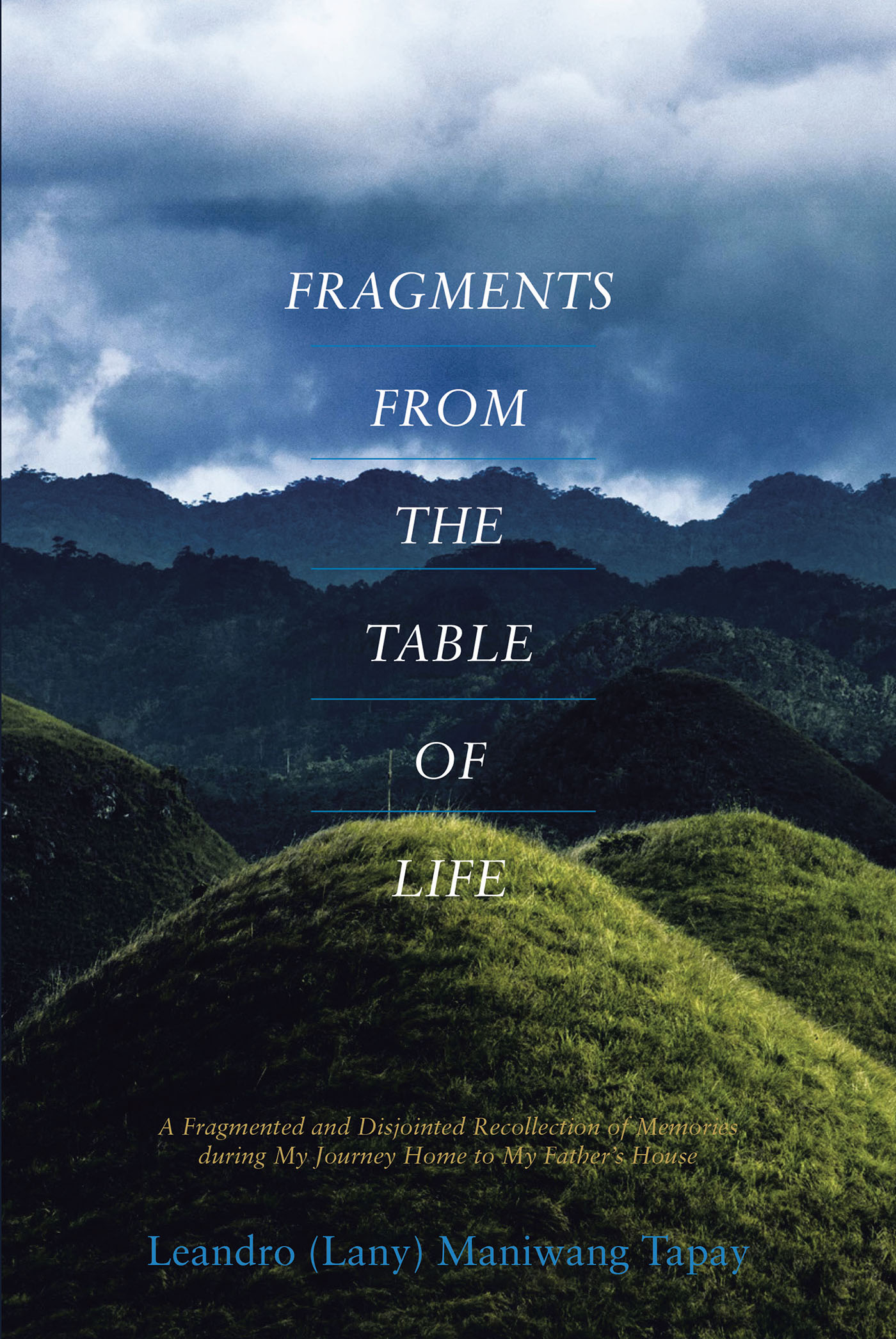 Leandro (Lany) Maniwang Tapay’s Newly Released “FRAGMENTS FROM THE TABLE OF LIFE” is an Intriguing Memoir That Explores the Life of a Dedicated Educator