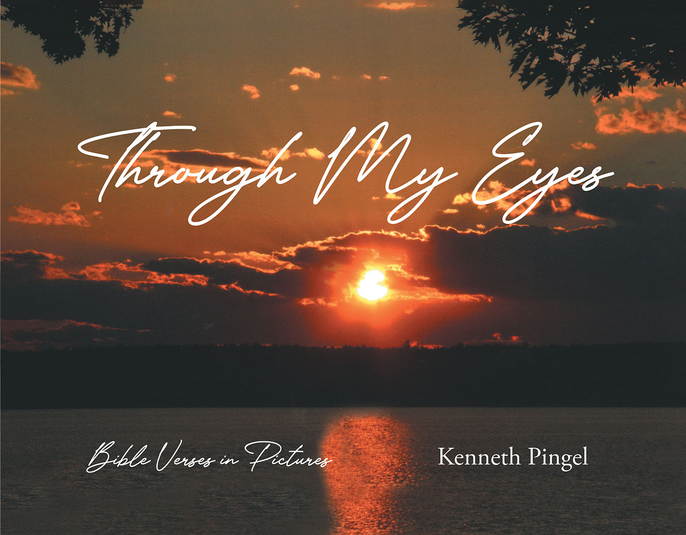 Kenneth Pingel’s Newly Released "Through My Eyes: Bible Verses in Pictures" is a Visually Engaging Resource for Reflection on God’s Word