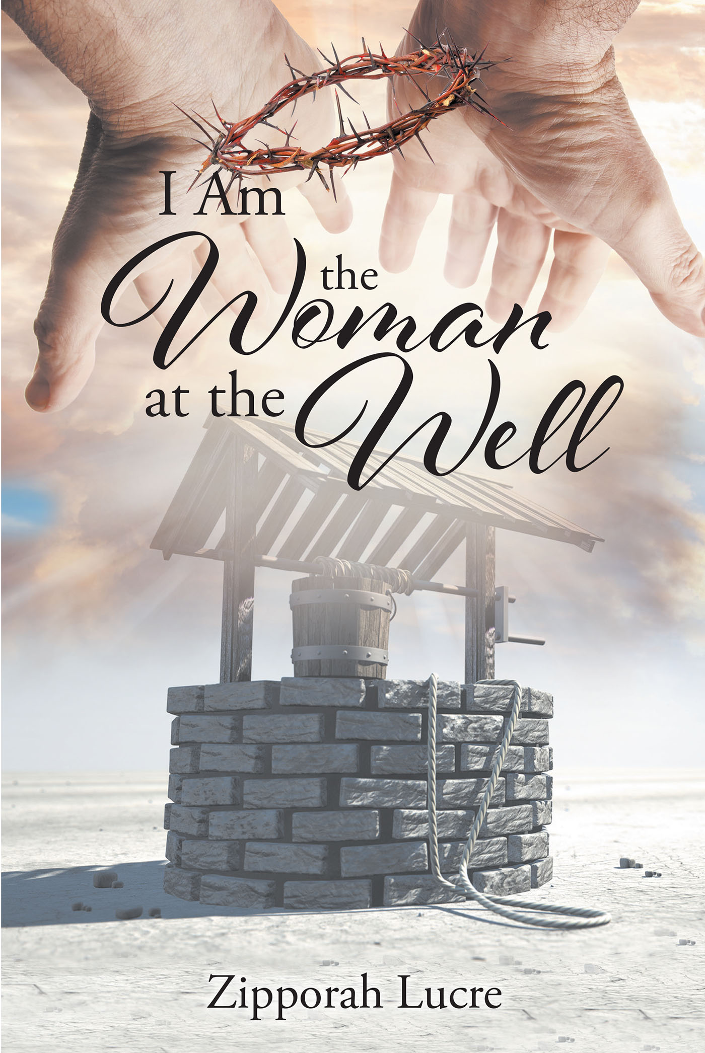 Zipporah Lucre’s Newly Released "I Am the Woman at the Well" is a Thoughtful Reflection on the Strong Faith of a Woman in the Throes of Spiritual Growth