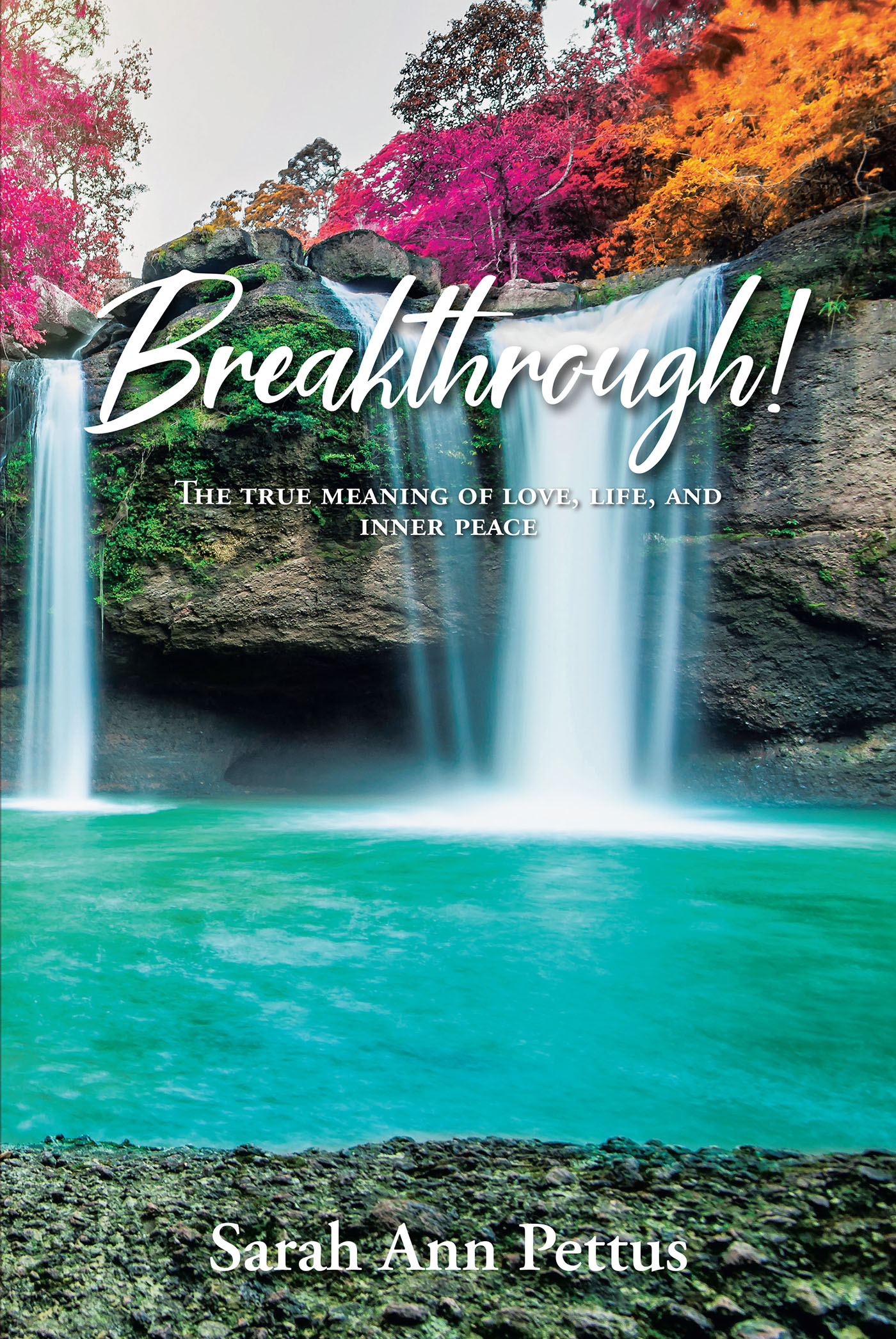 Sarah Ann Pettus’s Newly Released "Breakthrough! The True Meaning of Love, Life, and Inner Peace" is a Thoughtful Arrangement of Heartfelt Poetry