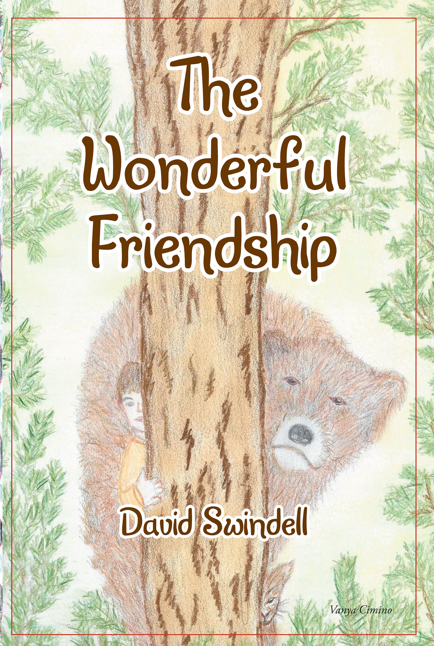 David Swindell’s Newly Released "The Wonderful Friendship" is a Heartwarming Adventure That Finds Unexpected Friendships Evolve Through an Intriguing Journey