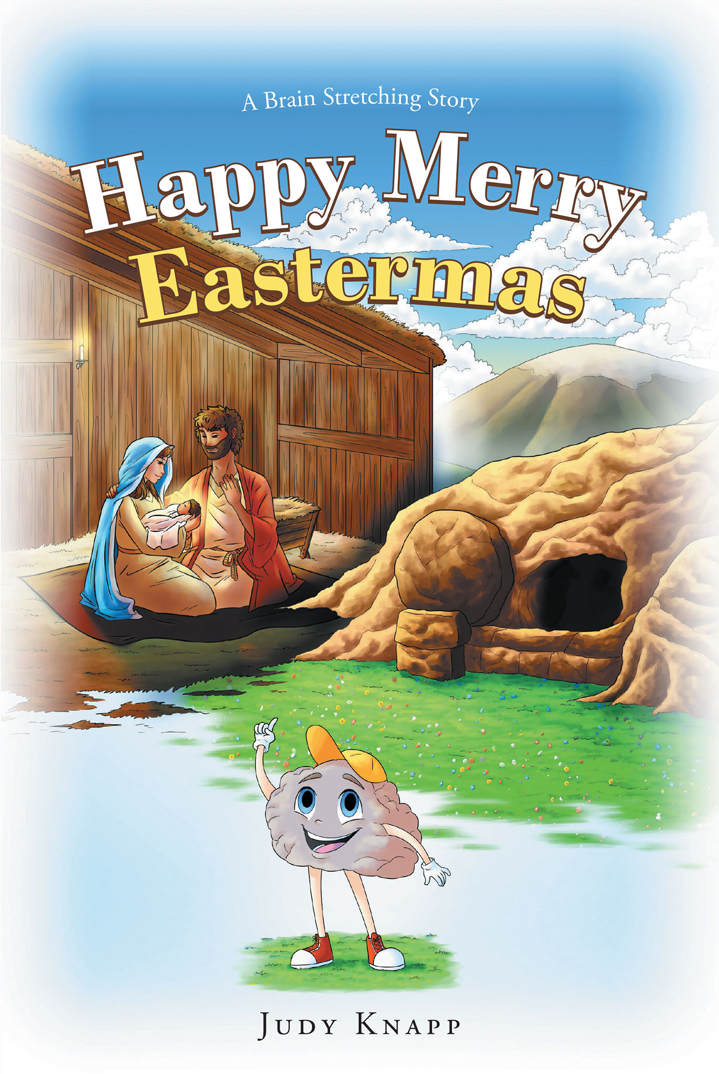Judy Knapp’s Newly Released "Happy Merry Eastermas: A Brain Stretching Story" is an Entertaining Approach to Understanding Key Holidays in the Christian Faith