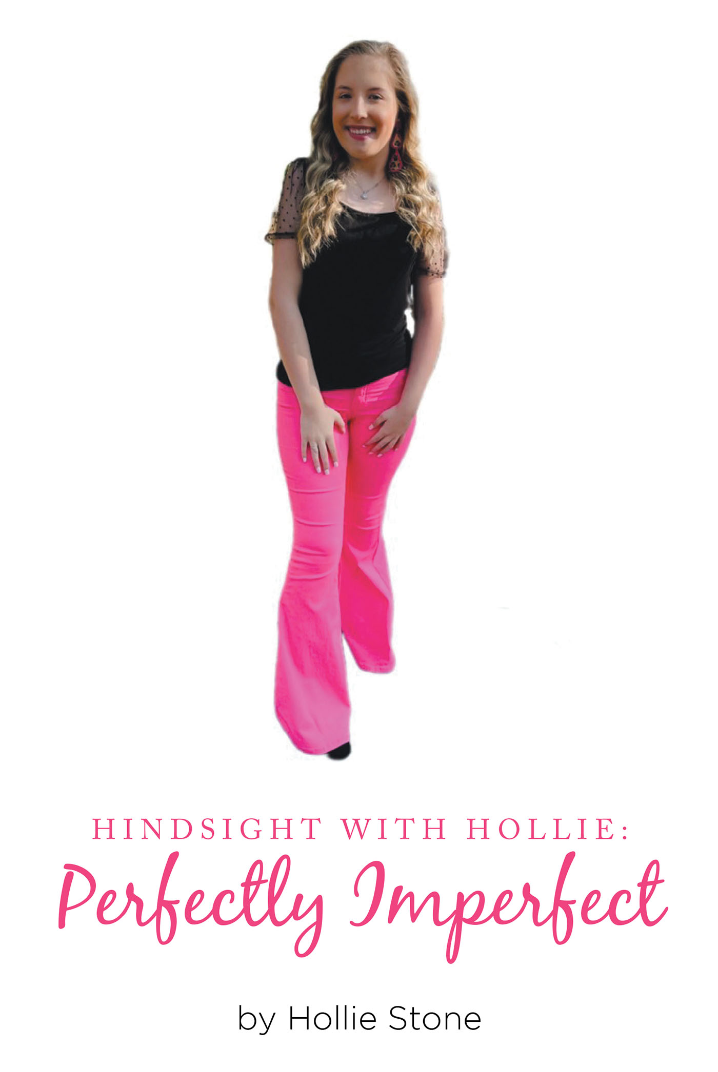 Hollie Stone’s New Book, "Hindsight with Hollie: Perfectly Imperfect," a Beautiful Series of Poems and Ruminations to Help Spread Positivity and Encouragement to Readers