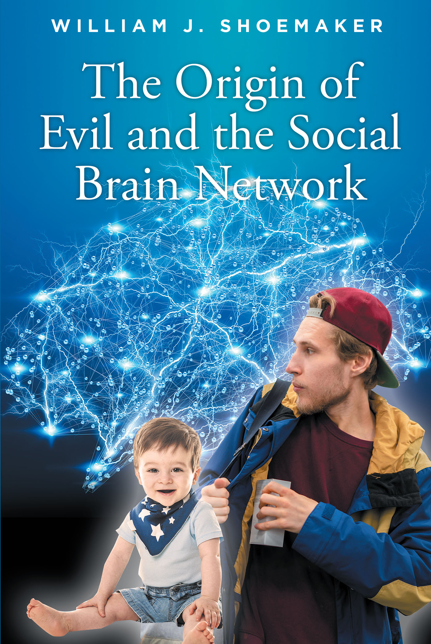 William J. Shoemaker’s New Book, “The Origin of Evil and the Social Brain Network,” Discusses How Evil is Primarily Enacted by Those with Psychopathic Brains