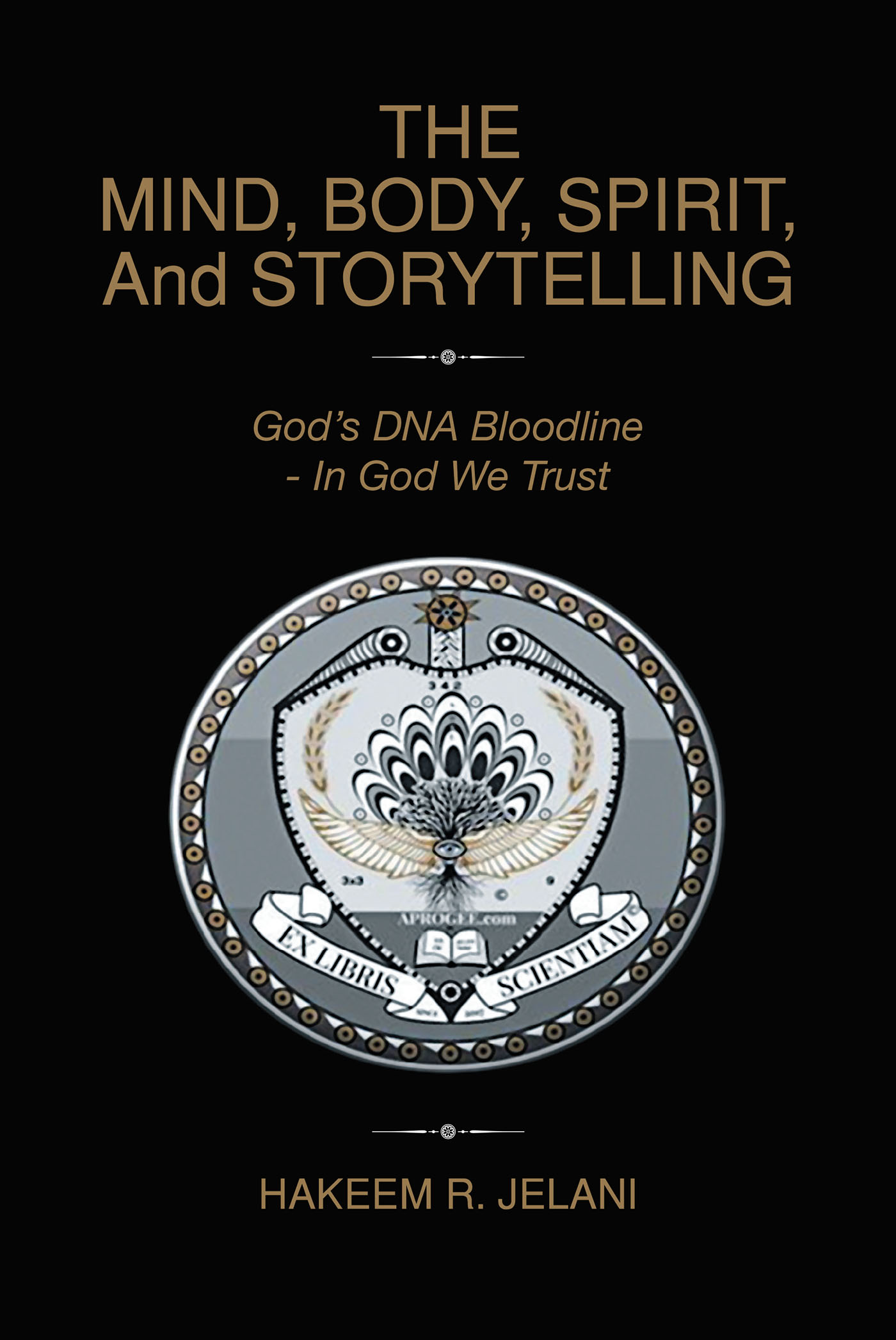 Author Hakeem R. Jelani’s New Book, “The Mind, Body, Spirit, And Storytelling: God's DNA Bloodline - In God We Trust,” Presents a New Perspective on the Book of Genesis