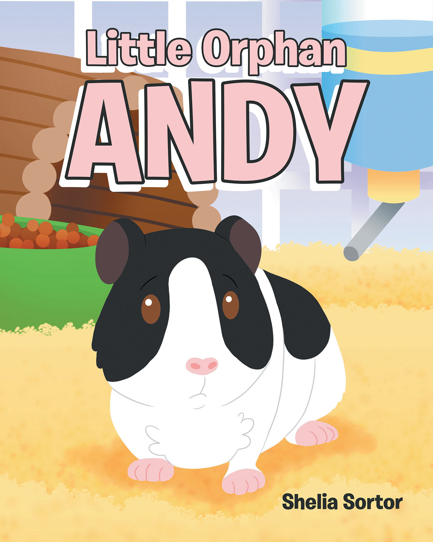 Author Shelia Sortor’s New Book, "Little Orphan Andy," Follows a Guinea Pig Who Faces Struggles Early in Life But, with the Help of His Owner, Finds Strength & Happiness
