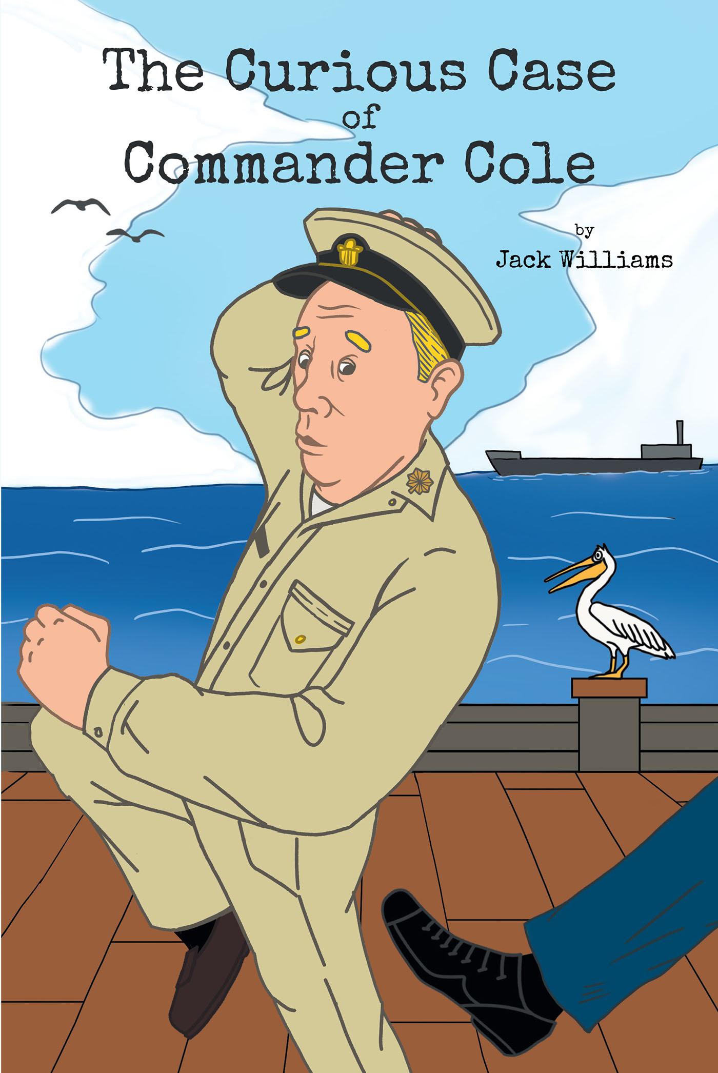 Author Jack Williams’s New Book, "The Curious Case of Commander Cole," is a Humorous Work of Historical Fiction That Takes Readers Back to World War II