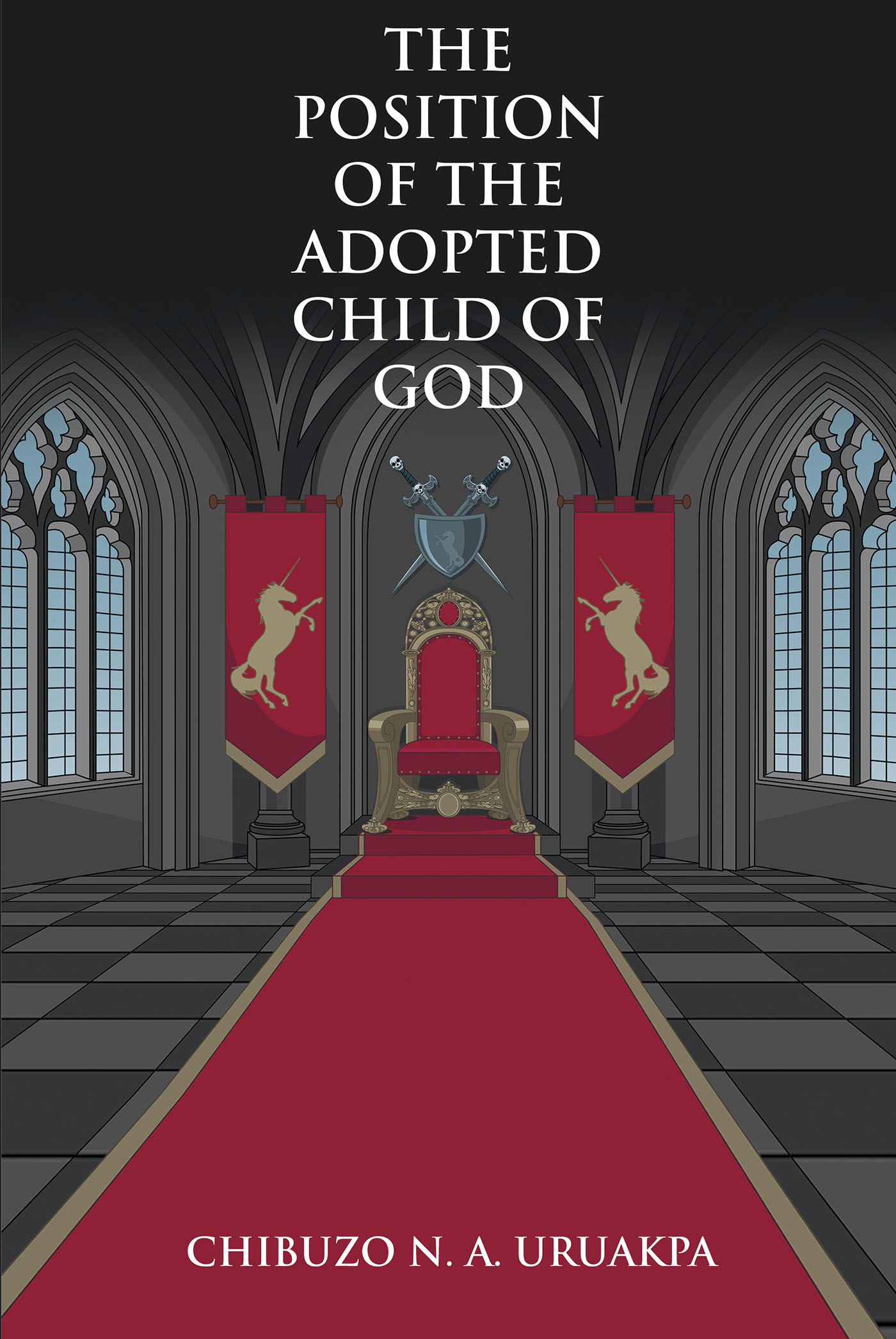 Author Chibuzo N. A. Uruakpa’s New Book, “The Position of the Adopted Child of God,” Reveals the Incredible Adoption Process When One Accepts Christ Into Their Heart