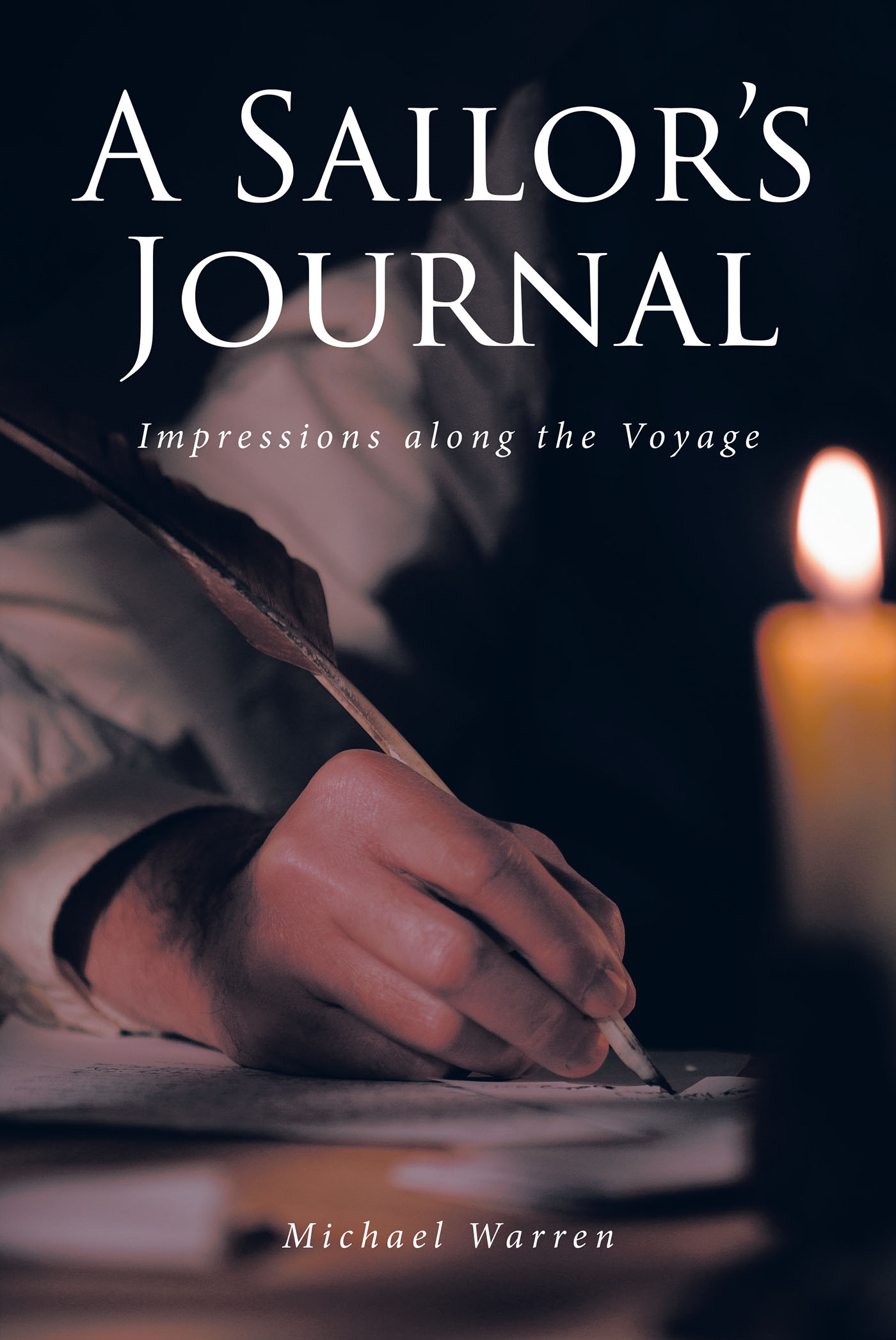 Author Michael Warren’s New Book, “A Sailor's Journal: Impressions along the Voyage,” is a Faith-Based Tale of One Man's Journey Through a Challenging Moment in His Life