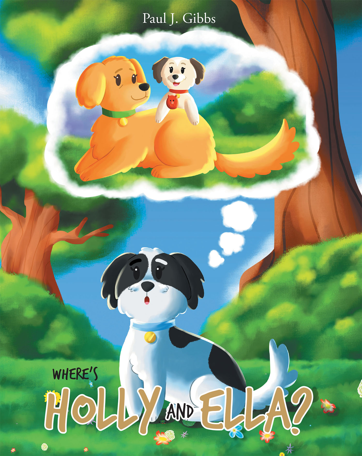 Author Paul J. Gibbs’s New Book, "Where's Holly and Ella?" is a Profound Story of What a Dog Experiences When One of Their Dog Companions Passes on to a Better Place