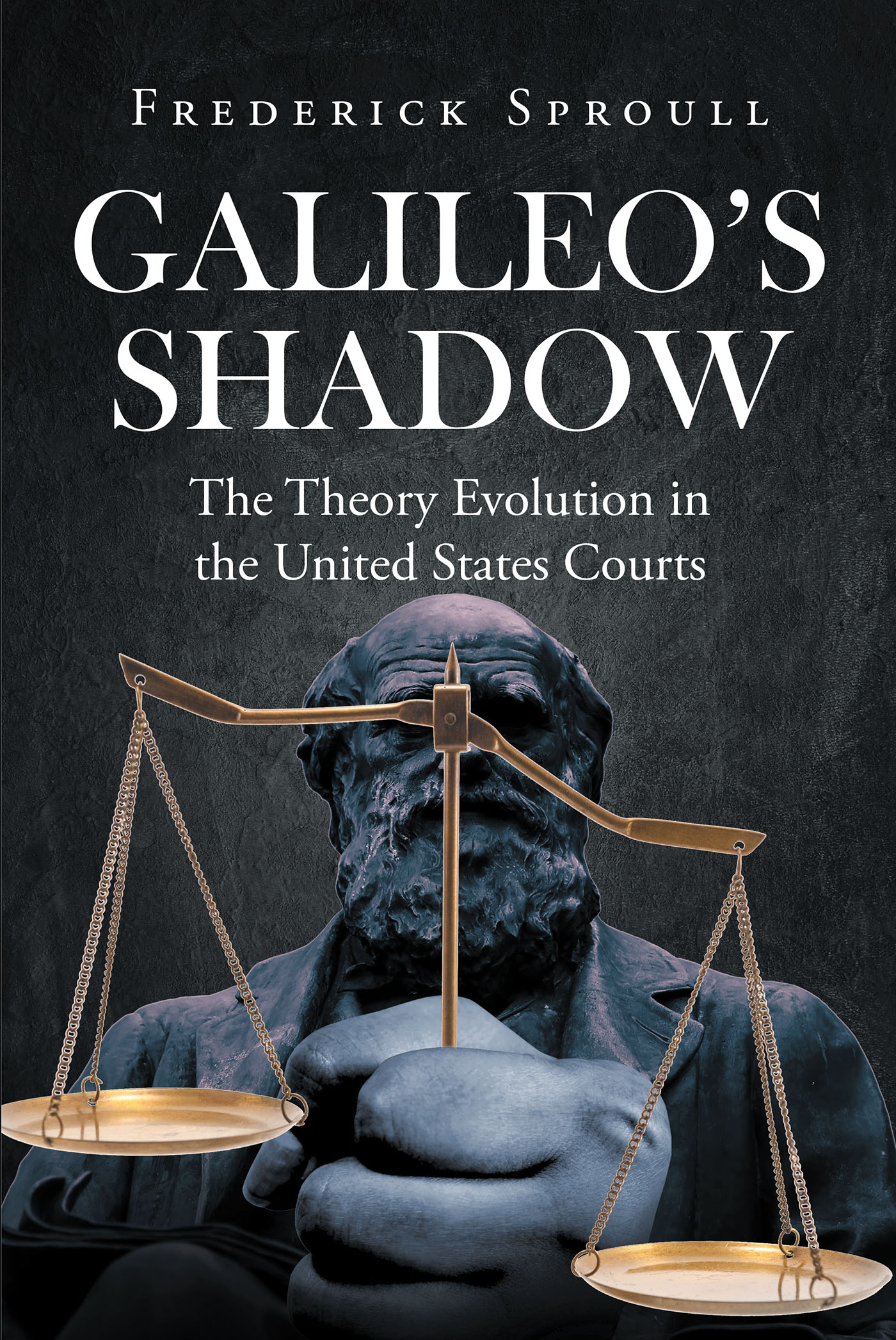 Author Frederick Sproull’s New Book, "Galileo’s Shadow," is an Illuminating Work Examining the Attempts to Supplant the Fact-Based Theory of Evolution in US Schools