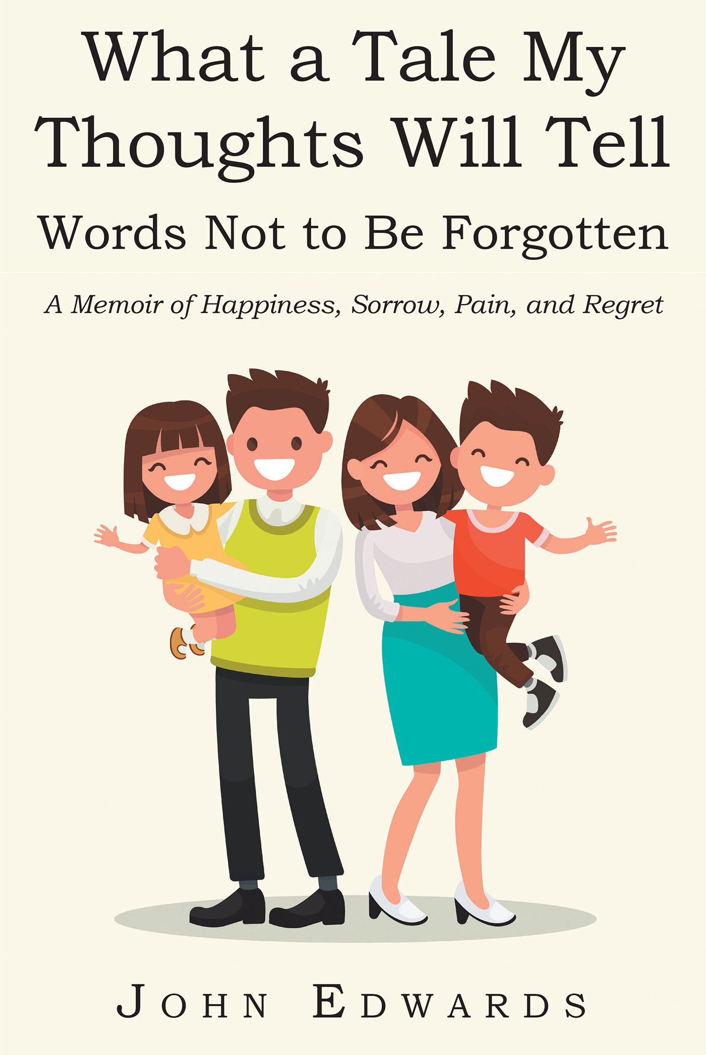 John Edwards’ New Book, “What a Tale My Thoughts Will Tell: Words Not to Be Forgotten,” is a Touching Memoir About Family Filled with Songs That Define the Author’s Life
