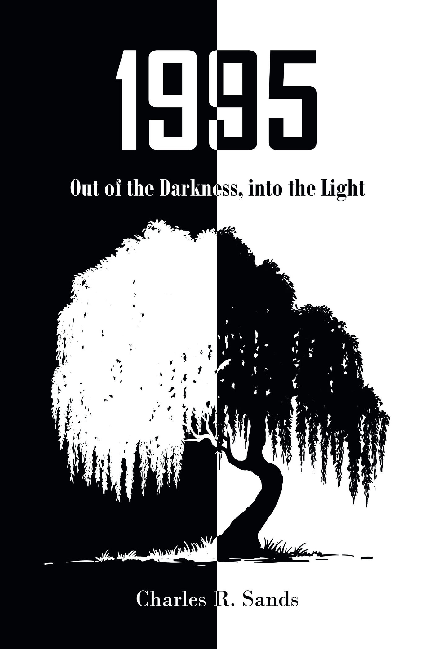 Author Charles R. Sands’s New Book, “1995: Out of the Darkness, into the Light,” is a Powerful Account of How the Author Accepted the Journey God Had Planned for Him