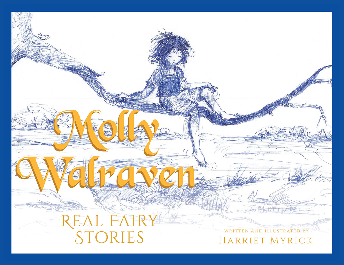 Harriet Myrick’s New Book, "Molly Walraven: Real Fairy Stories," Introduces Readers to a World of Fairies Found in Everyday Places Right Under Their Noses