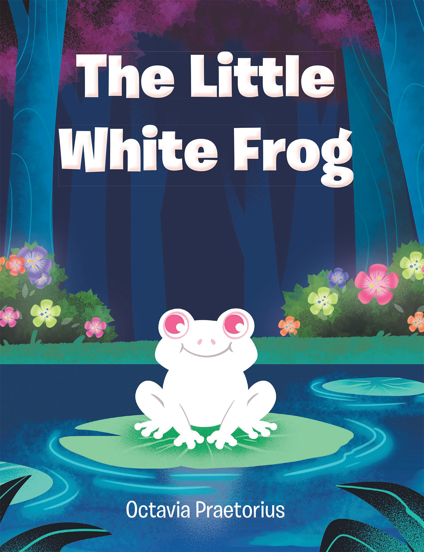 Octavia Praetorius’s Newly Released "The Little White Frog" is a Sweet Tale of a Little Frog on a Journey to Learn About the Wonder of Our Differences