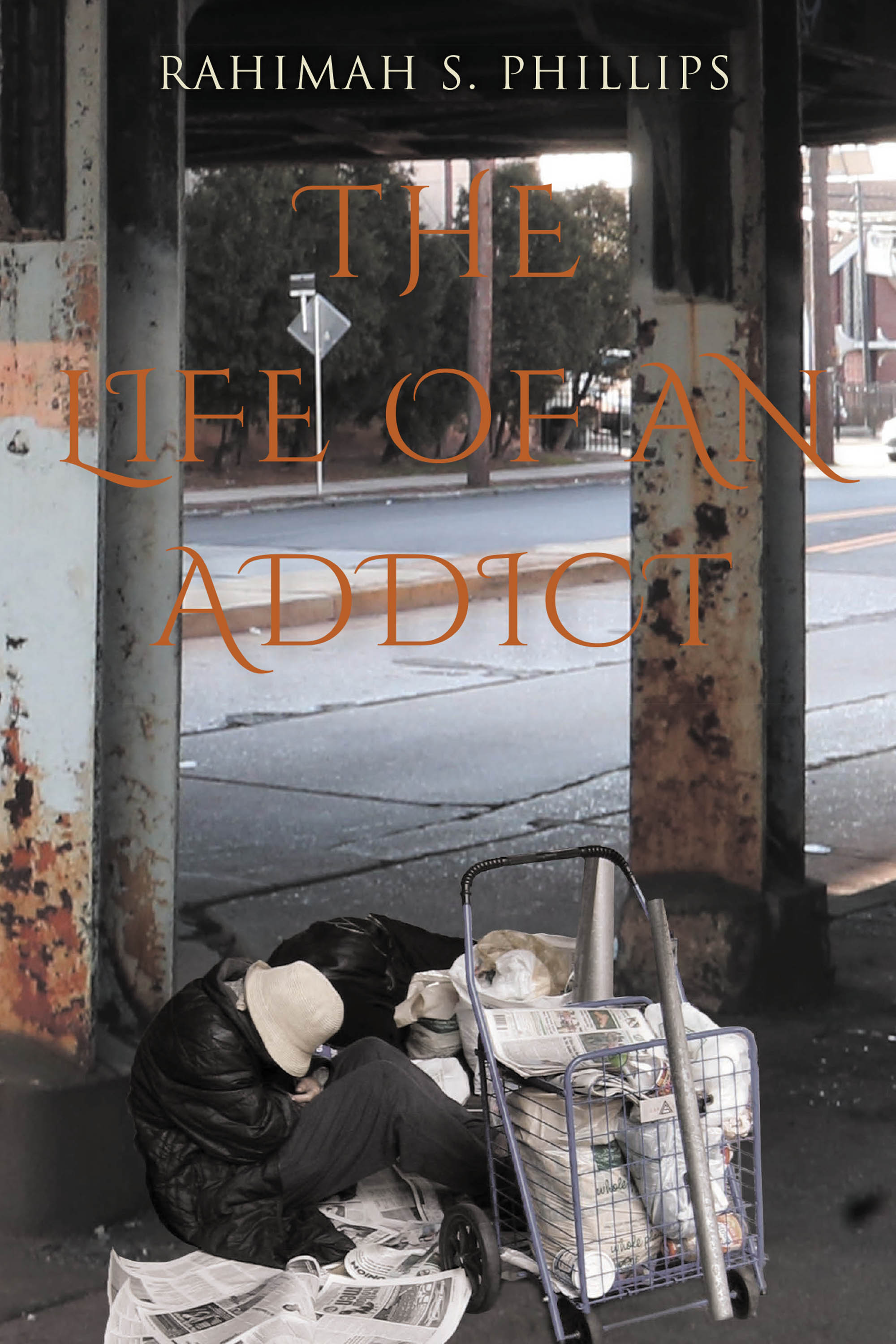 Rahimah S. Phillips’s Newly Released “The Life Of An Addict” is a Compelling Collection of Ten Short, Yet Deeply Personal, Stories About People Struggling with Addiction