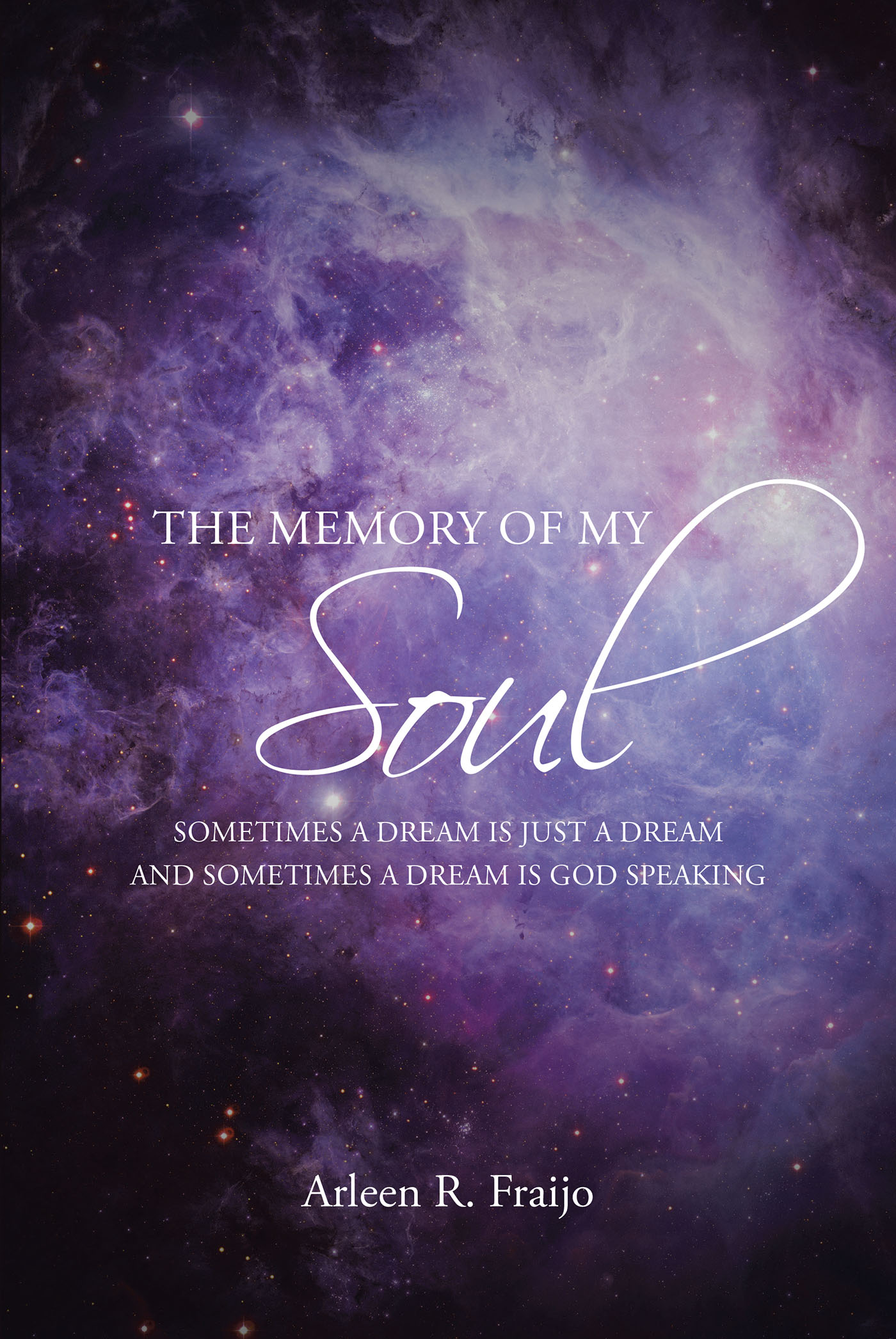 Arleen R. Fraijo’s Newly Released "The Memory Of My Soul" is a Thoughtful Arrangement of Poetry and Personal Experiences