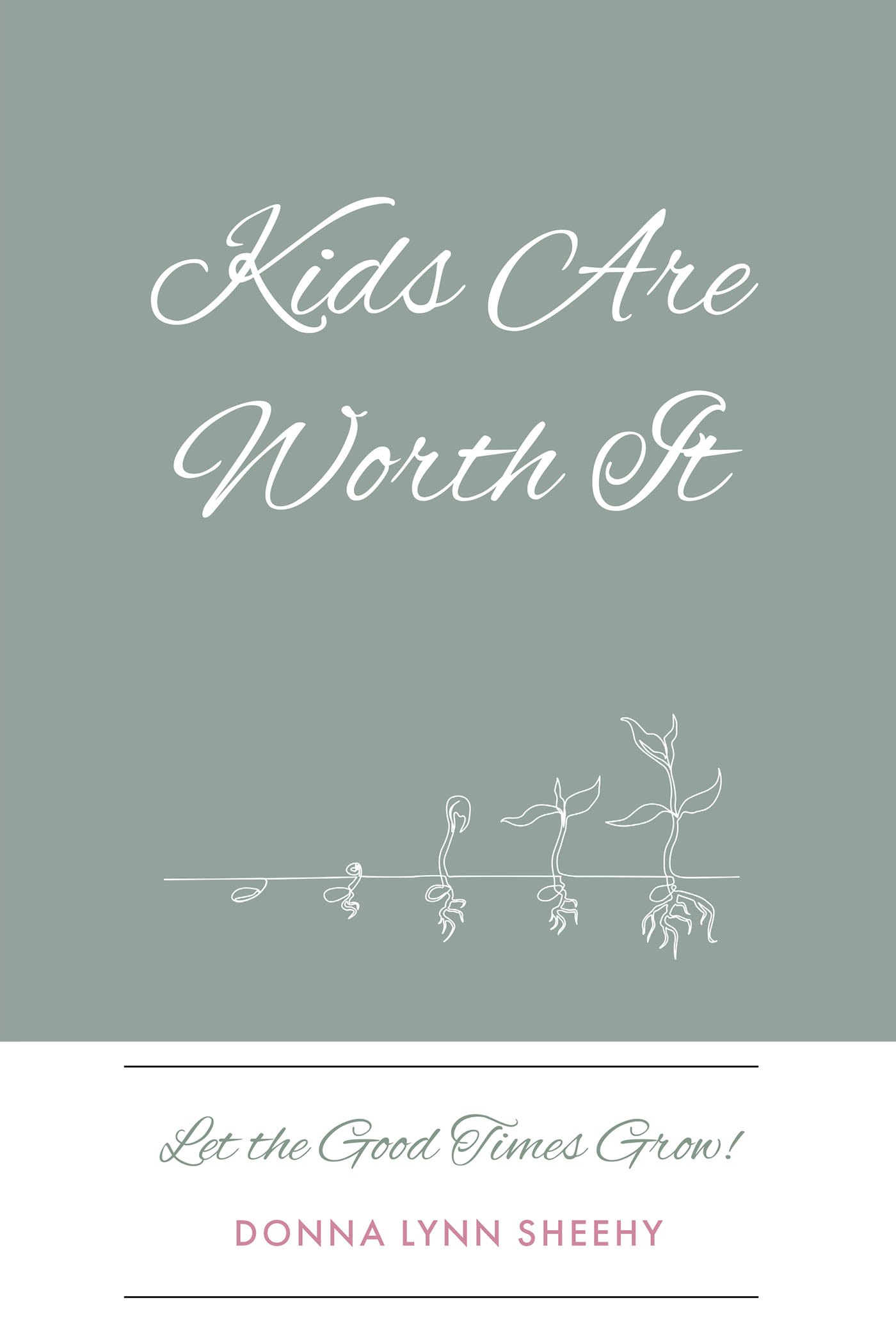 Donna Lynn Sheehy’s Newly Released "Kids Are Worth It: Let the Good Times Grow!" is an Encouraging Resource for Parents Navigating the Realm of Childrearing