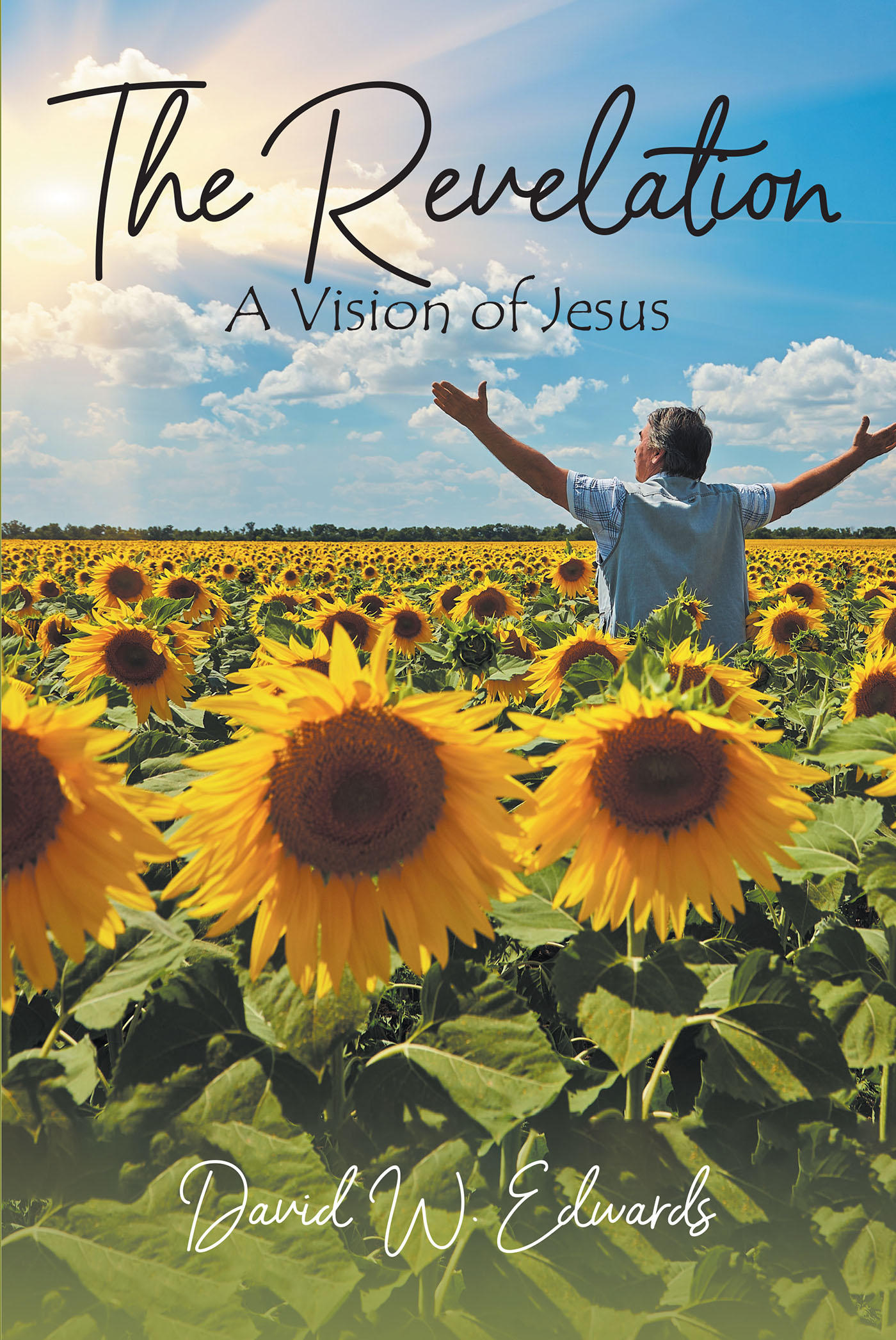 David W. Edwards’s Newly Released "The Revelation: A Vision of Jesus" is a Fresh Perspective on the Prophetic Book of Revelation