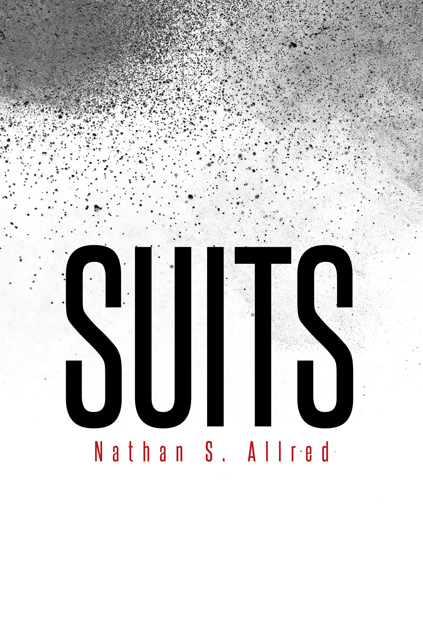 Author Nathan S. Allred’s New Book, "SUITS," is a Thrilling Tale of One Woman's Search for the Truth in a World Where a Virus Has Destroyed Most of Humanity's Way of Life