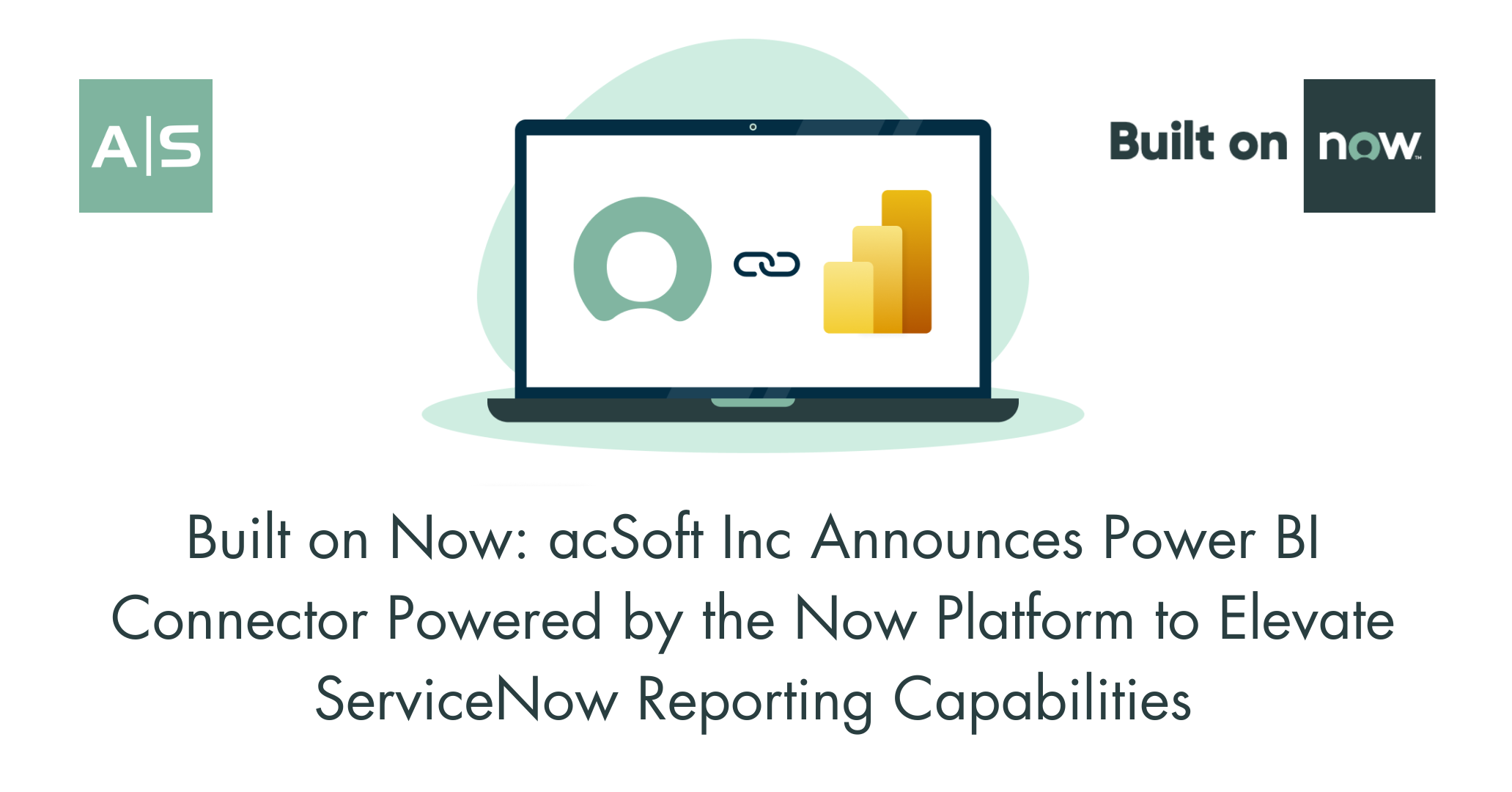 Built on Now: acSoft Inc Announces Power BI Connector Powered by the Now Platform to Elevate ServiceNow Reporting Capabilities