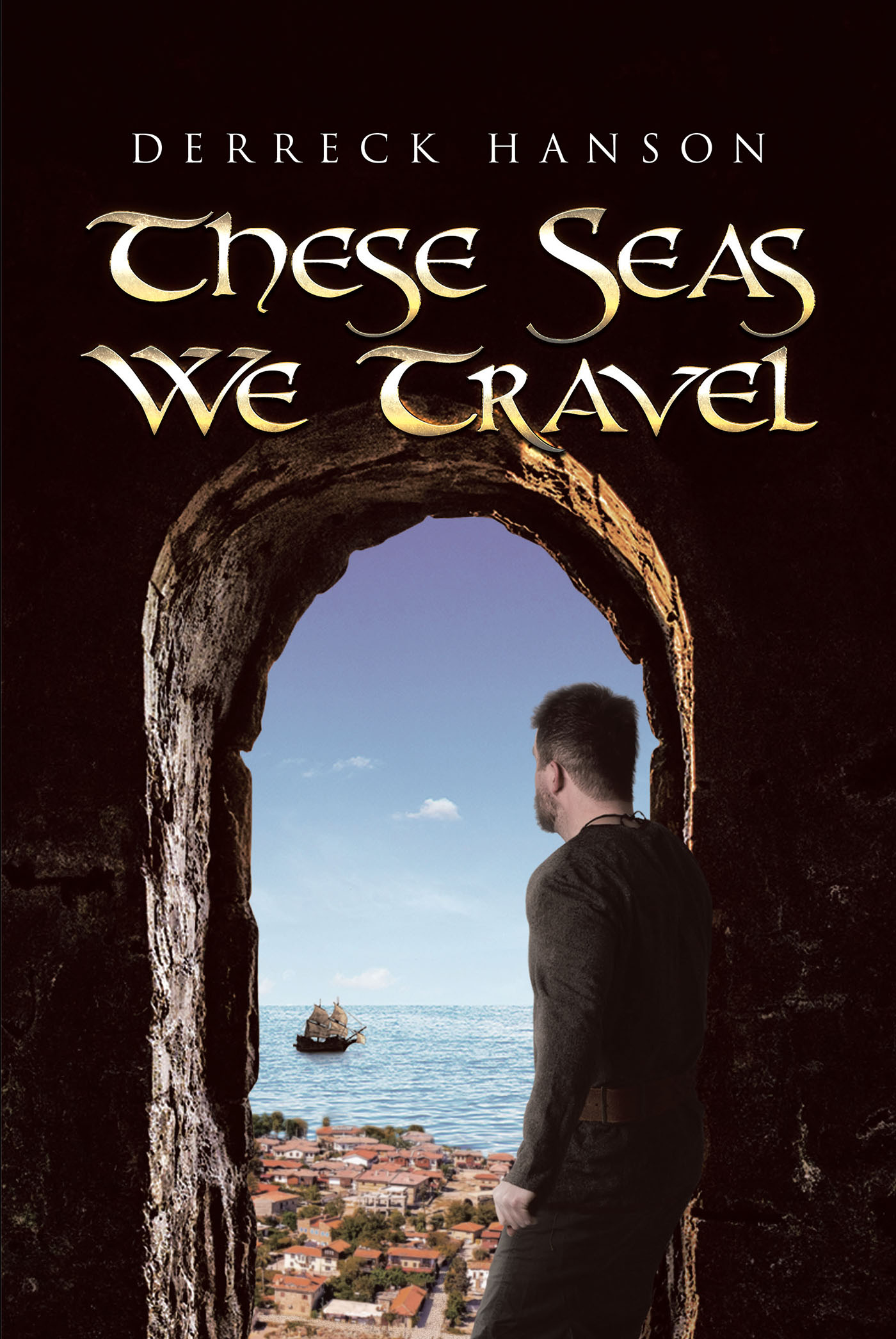 Derreck Hanson’s New Book, "These Seas We Travel," is an Adventurous and Captivating Tale That Follows a Close-Knit Group Across Two Generations
