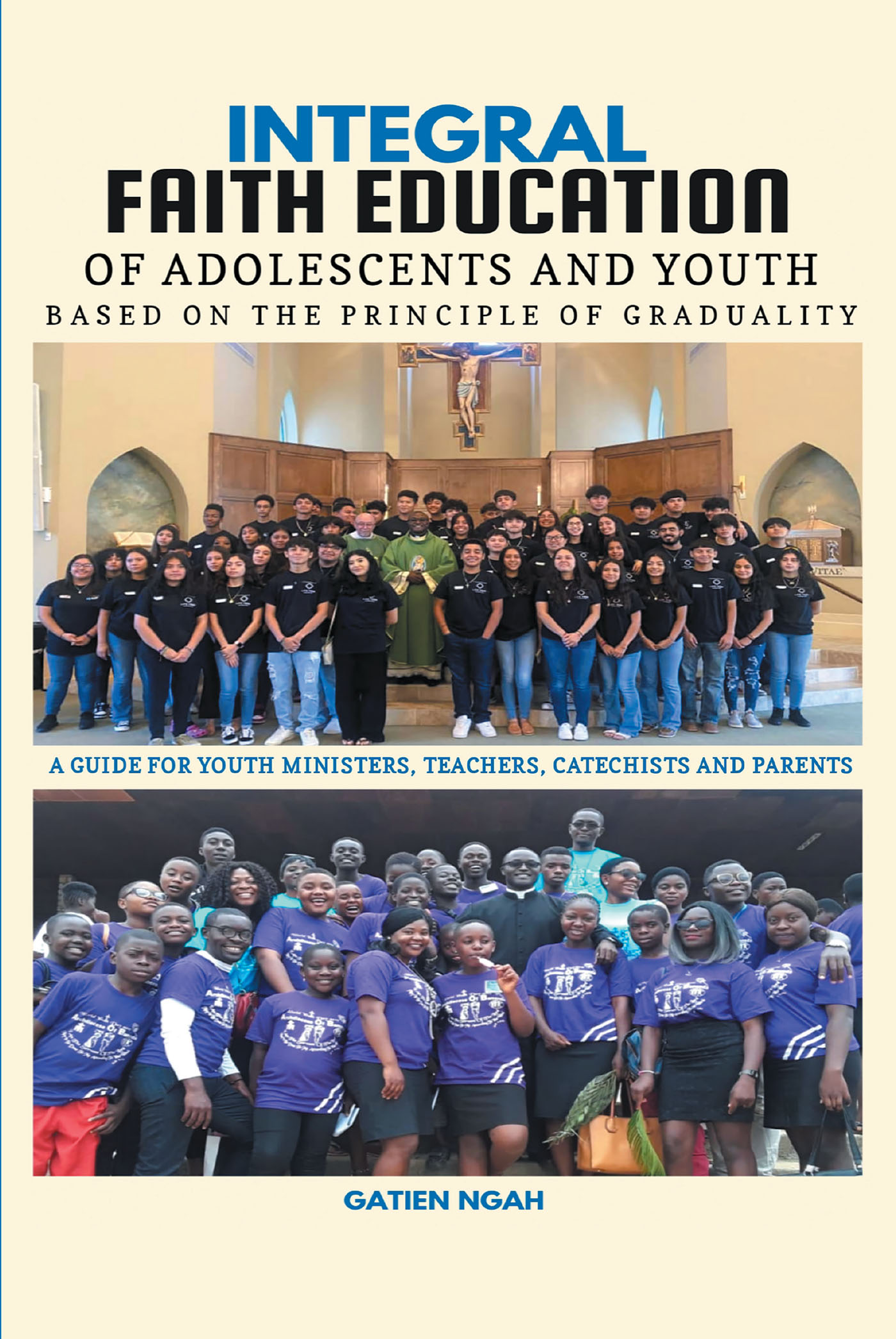 Gatien Ngah’s Newly Released "Integral Faith Education of Adolescents & Youth Based on the Principle of Graduality" is a Helpful Resource for All Faith Educators