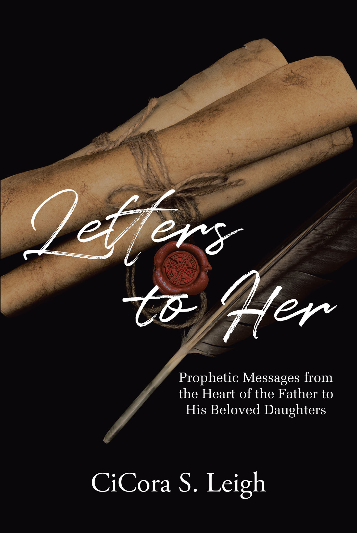 CiCora S. Leigh’s Newly Released “Letters to Her” is a Passionate Message of God’s Love for Women of All Ages and Backgrounds