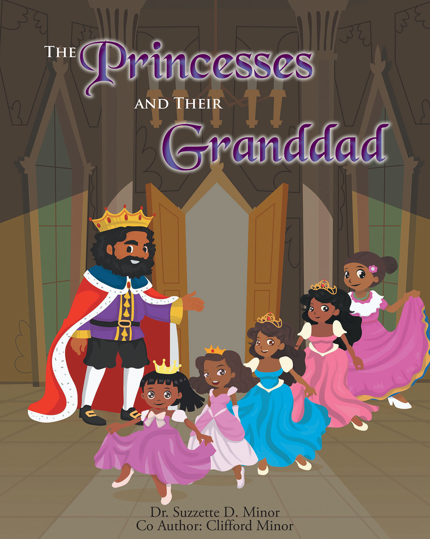 Dr. Suzzette D. Minor and Clifford Minor’s Newly Released "the Princesses and Their Granddad" is a Sweet Story About Family, Faith, and the Importance of Togetherness