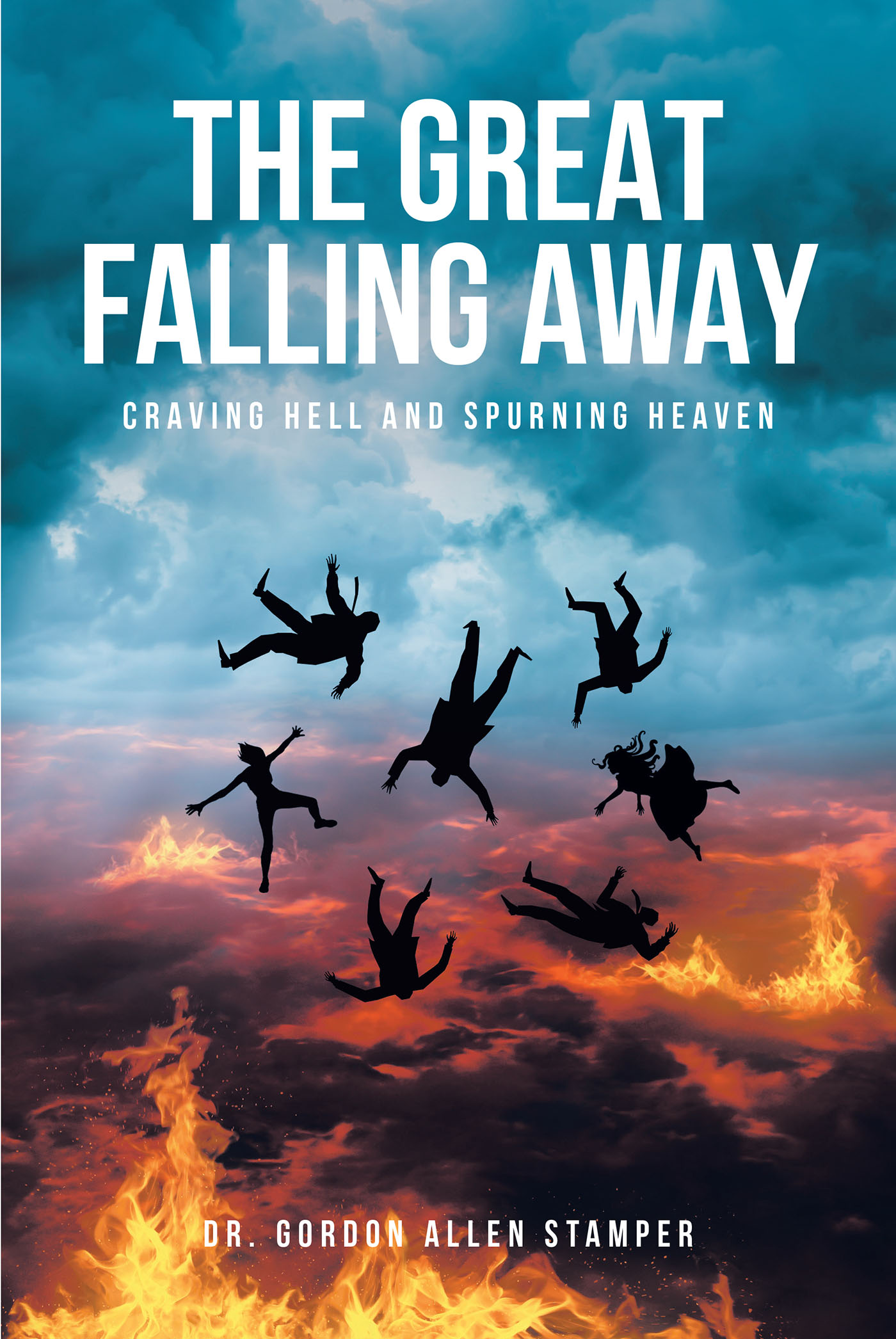 Dr. Gordon Allen Stamper’s Newly Released “THE GREAT FALLING AWAY: Craving Hell and Spurning Heaven” is a Compelling Discussion of Humanity’s Fall from Grace
